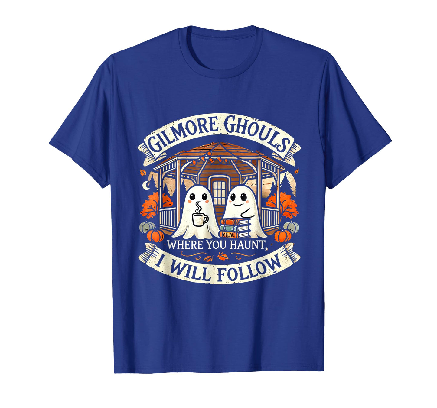 Gilmore Ghouls Where You Haunt, I Will Follow Apparel T-Shirt