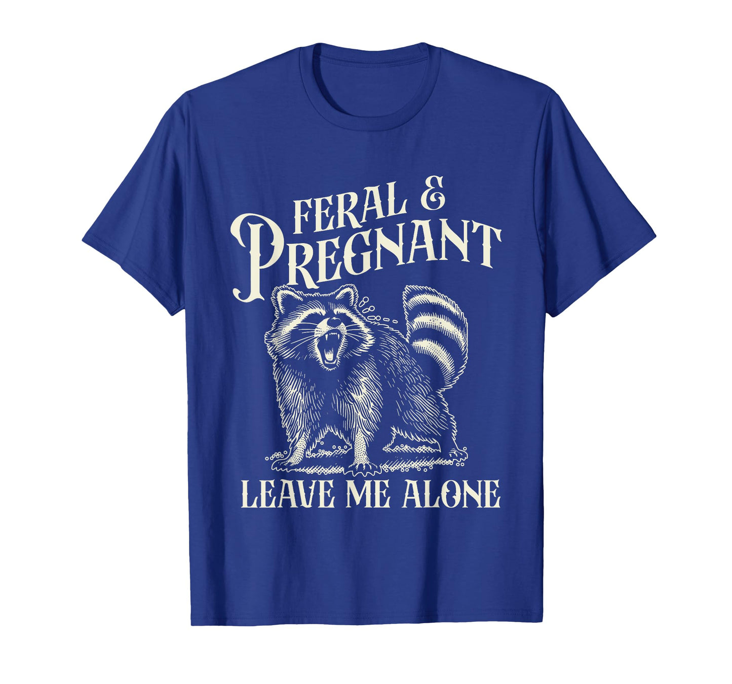 Feral and Pregnant Racoon Shirt Funny Maternity Mom To Be T-Shirt