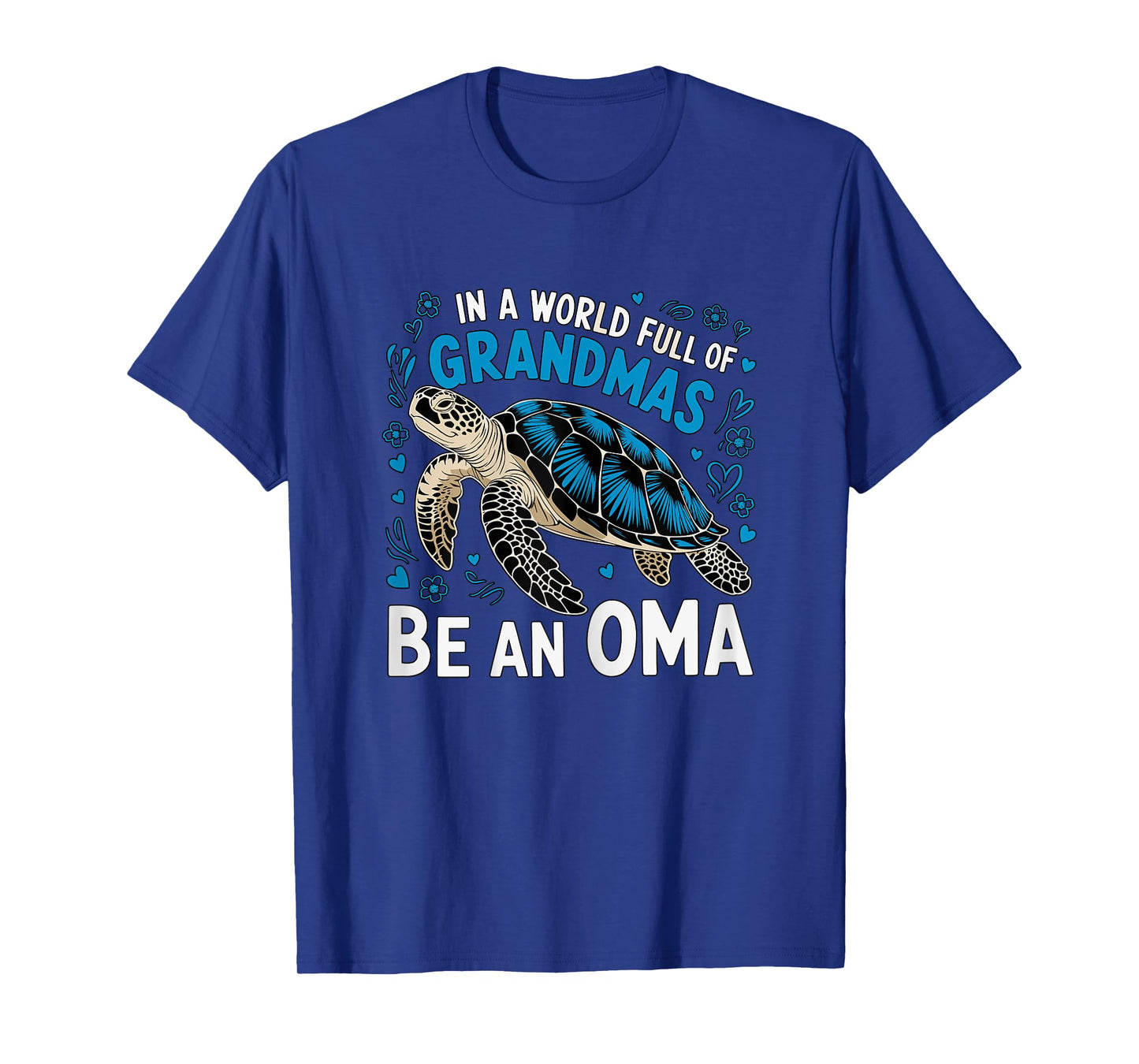 In a World full of Grandmas be an Oma Turtle T-Shirt