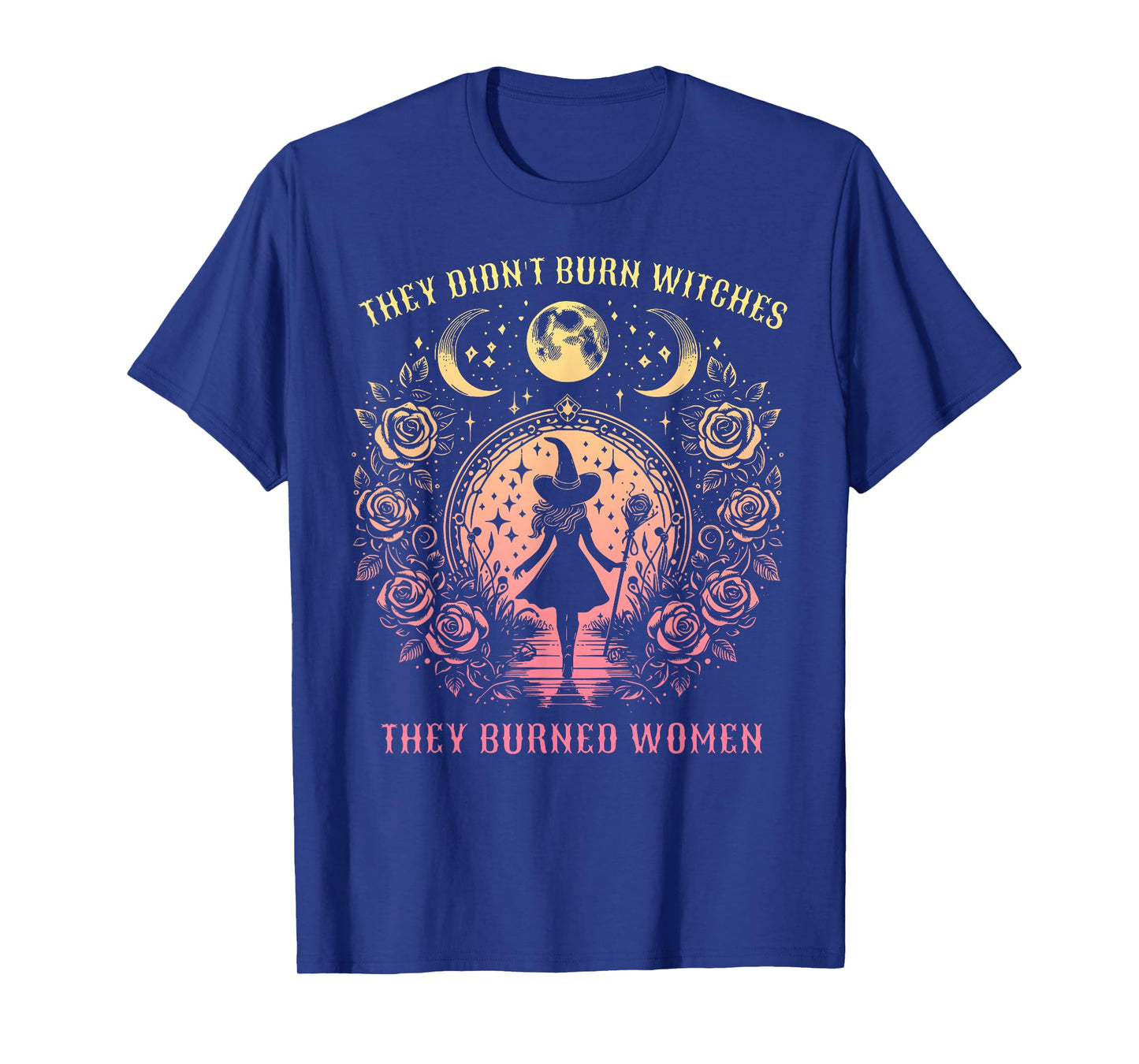 Witch Halloween They Didn't Burn Witches They Burned Women T-Shirt
