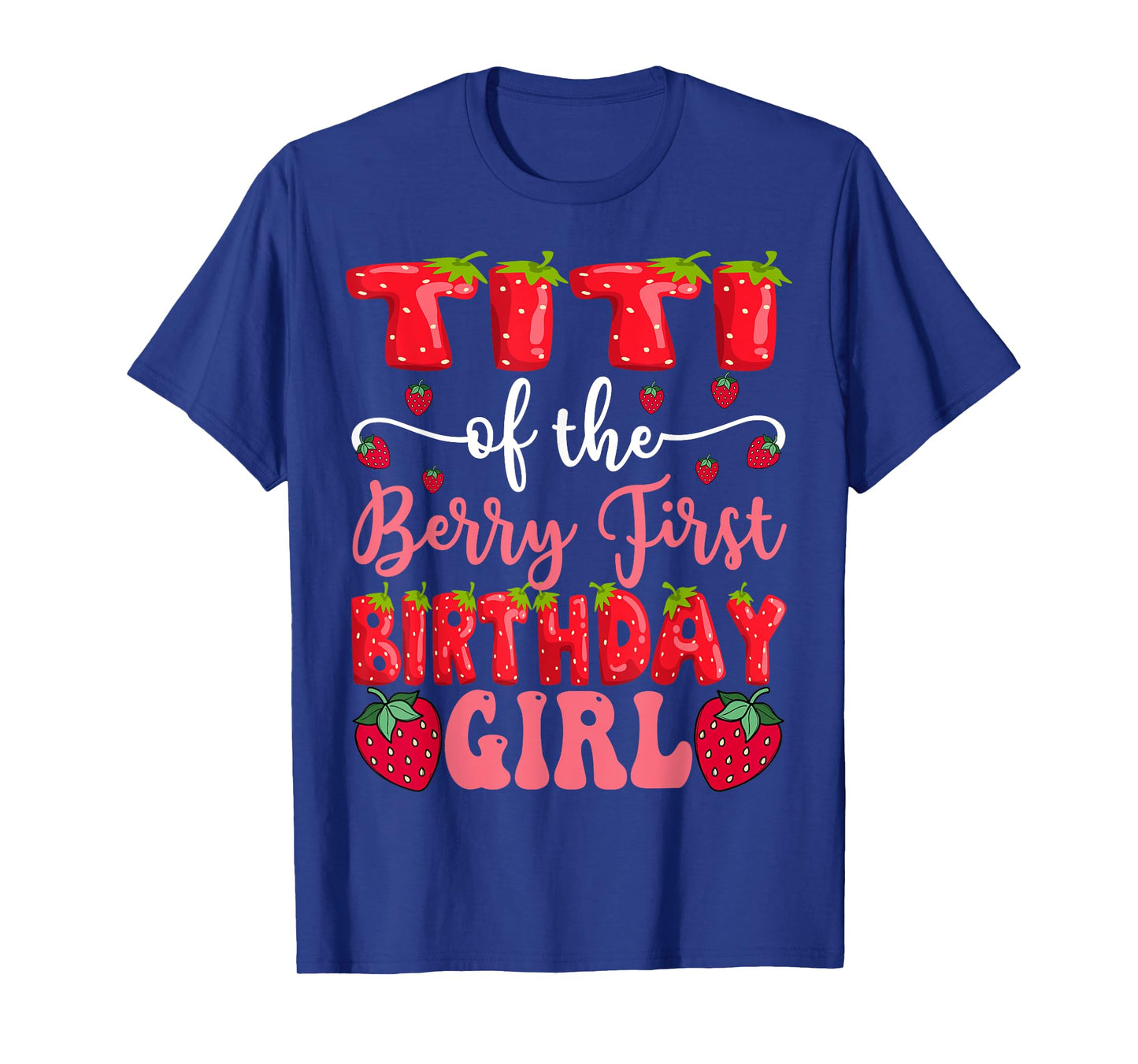 Titi Of The Berry First Birthday Girl Strawberry Lover T-Shirt