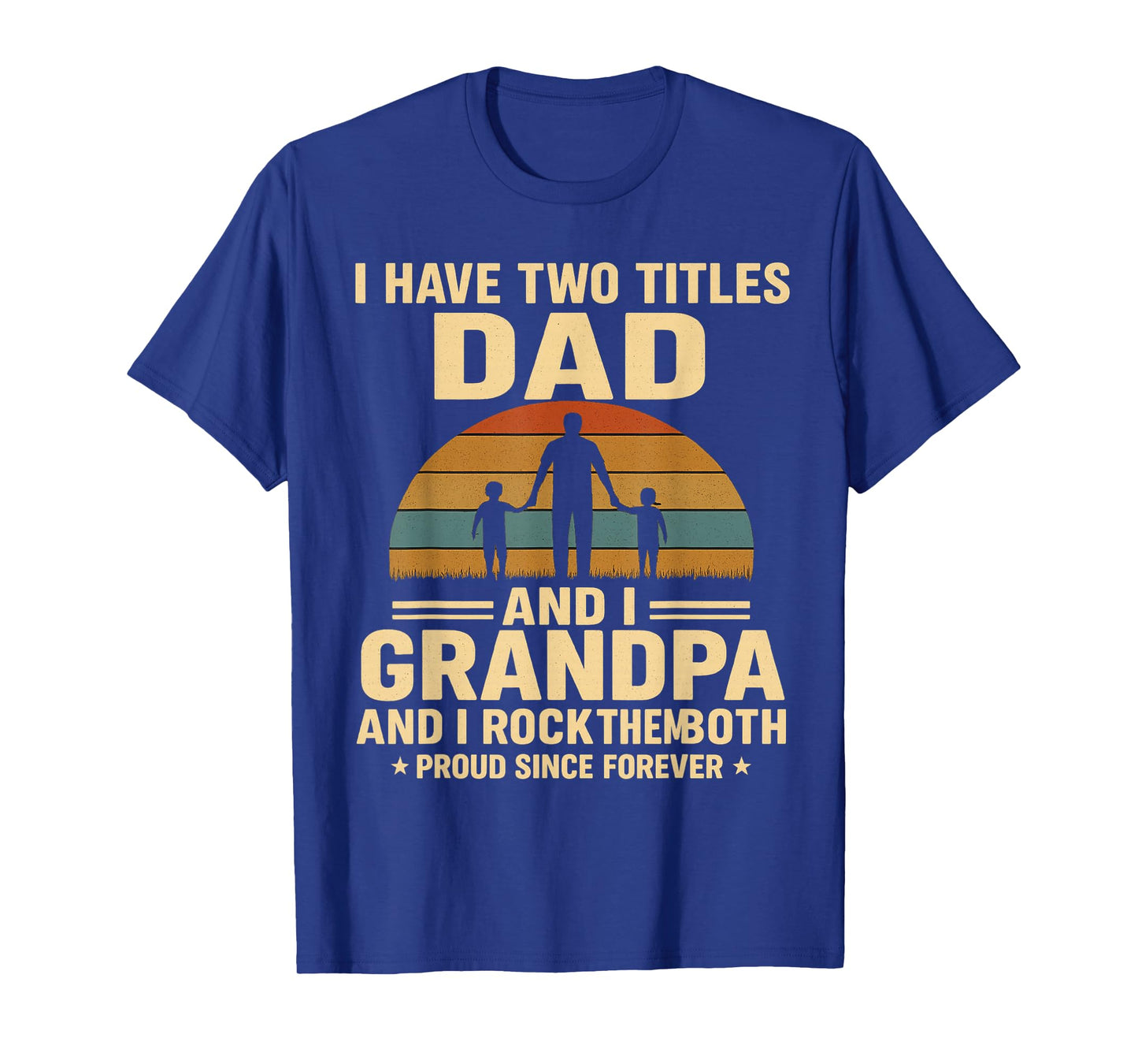 I Have Two Titles Dad and Grandpa – Retro Father’s Day Tee T-Shirt