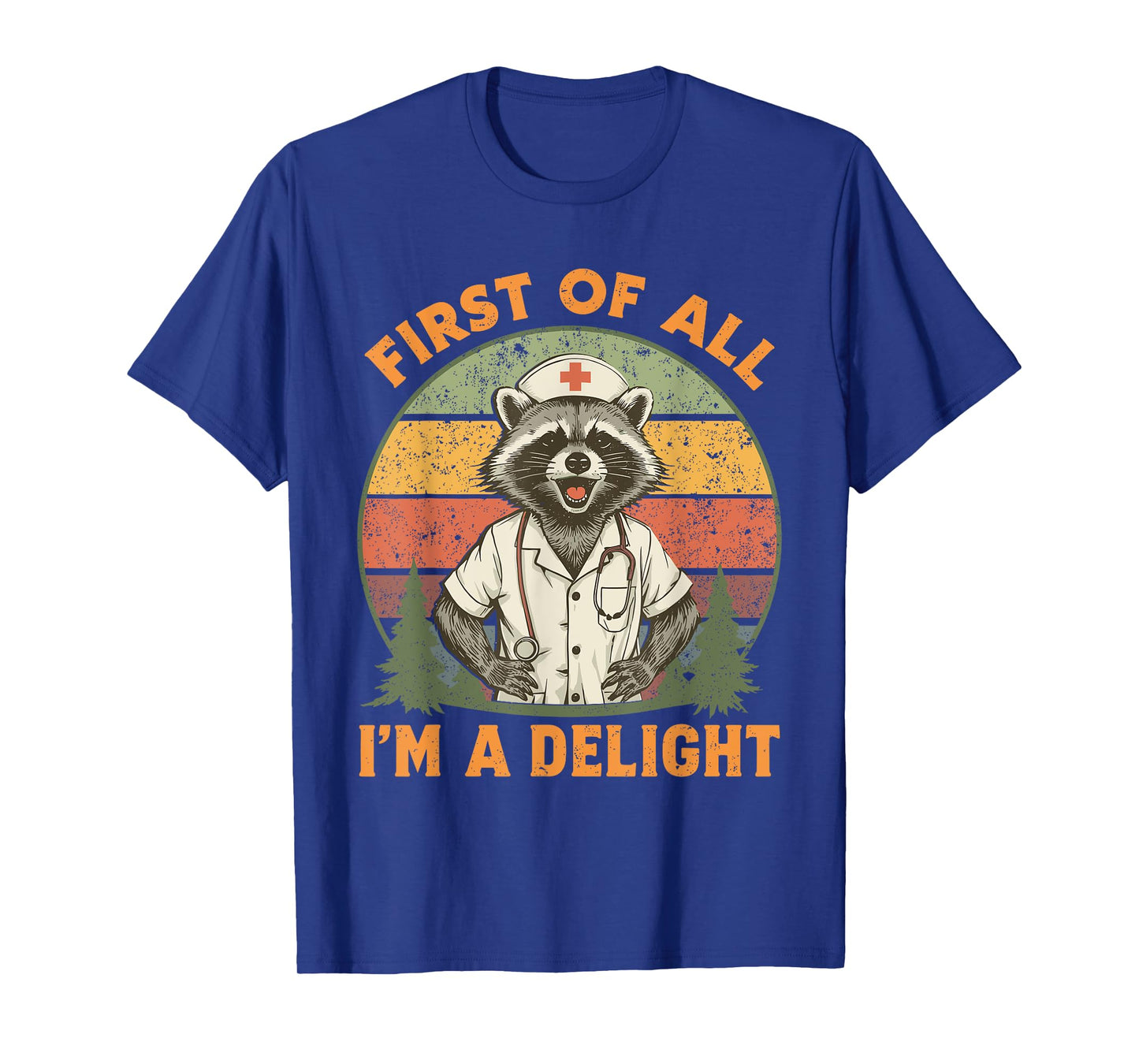 Funny First Of All I'm A Delight Raccoon Nurse T-Shirt