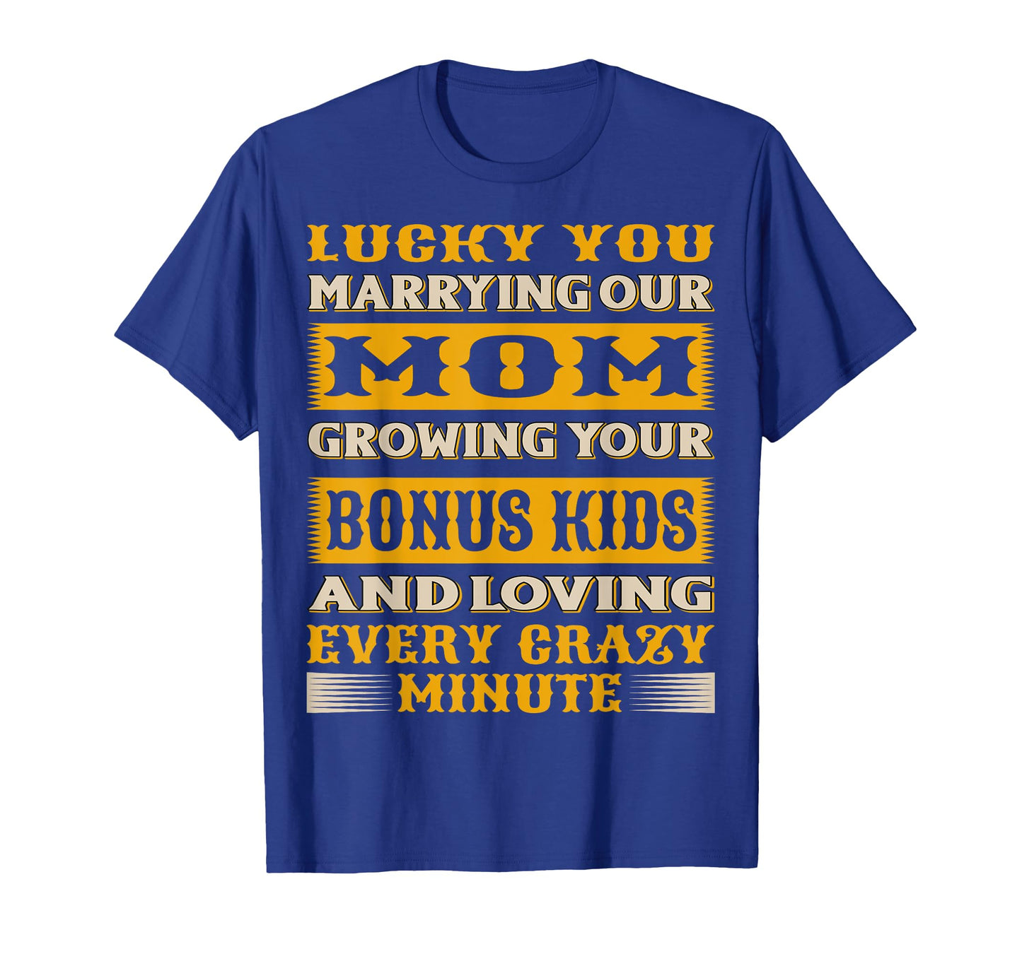 LUCKY YOU MARRYING OUR MOM BONUS KIDS FAMILY APPRECIATION T-Shirt