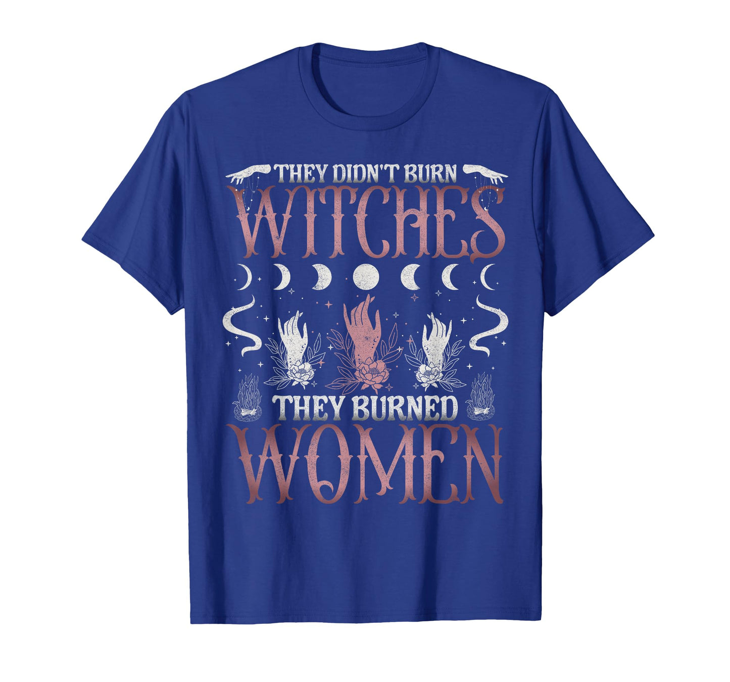 They Didn't Burn Witches Women Witchy Feminist Feminism T-Shirt