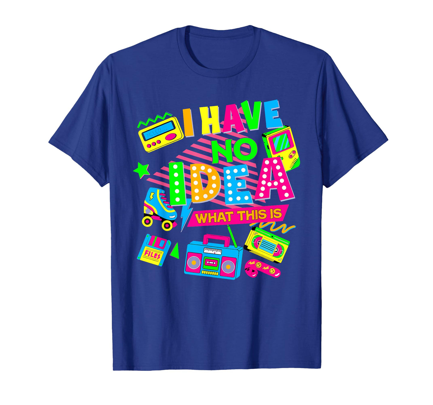 I Have No Idea What This Is Funny Men Women Kid 70s 80s 90s T-Shirt