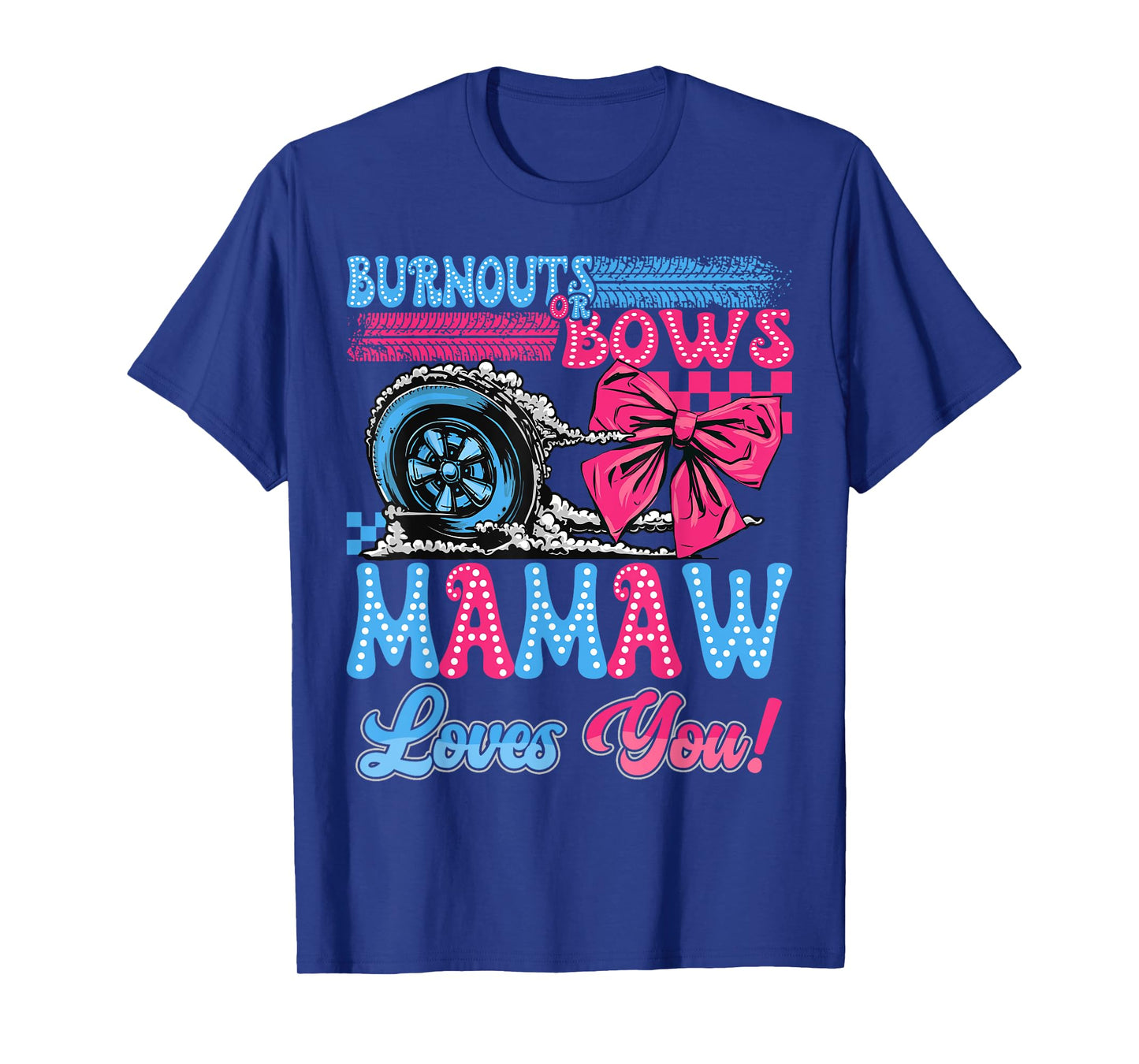 Burnouts or Bows Mamaw Loves You Gender Reveal Party T-Shirt