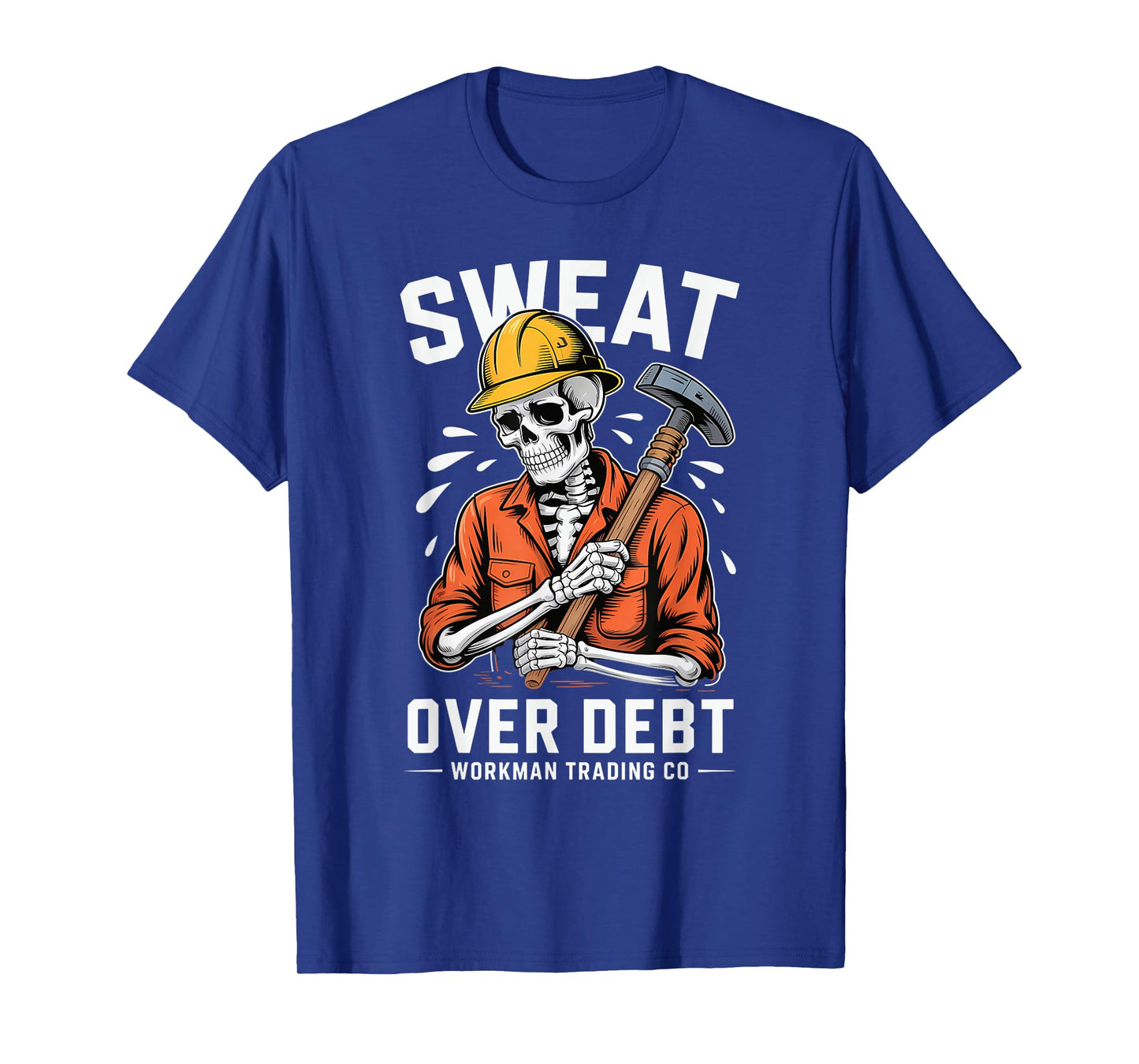 Sweat Over Debt Worker Skeleton Motivational Halloween Funny T-Shirt