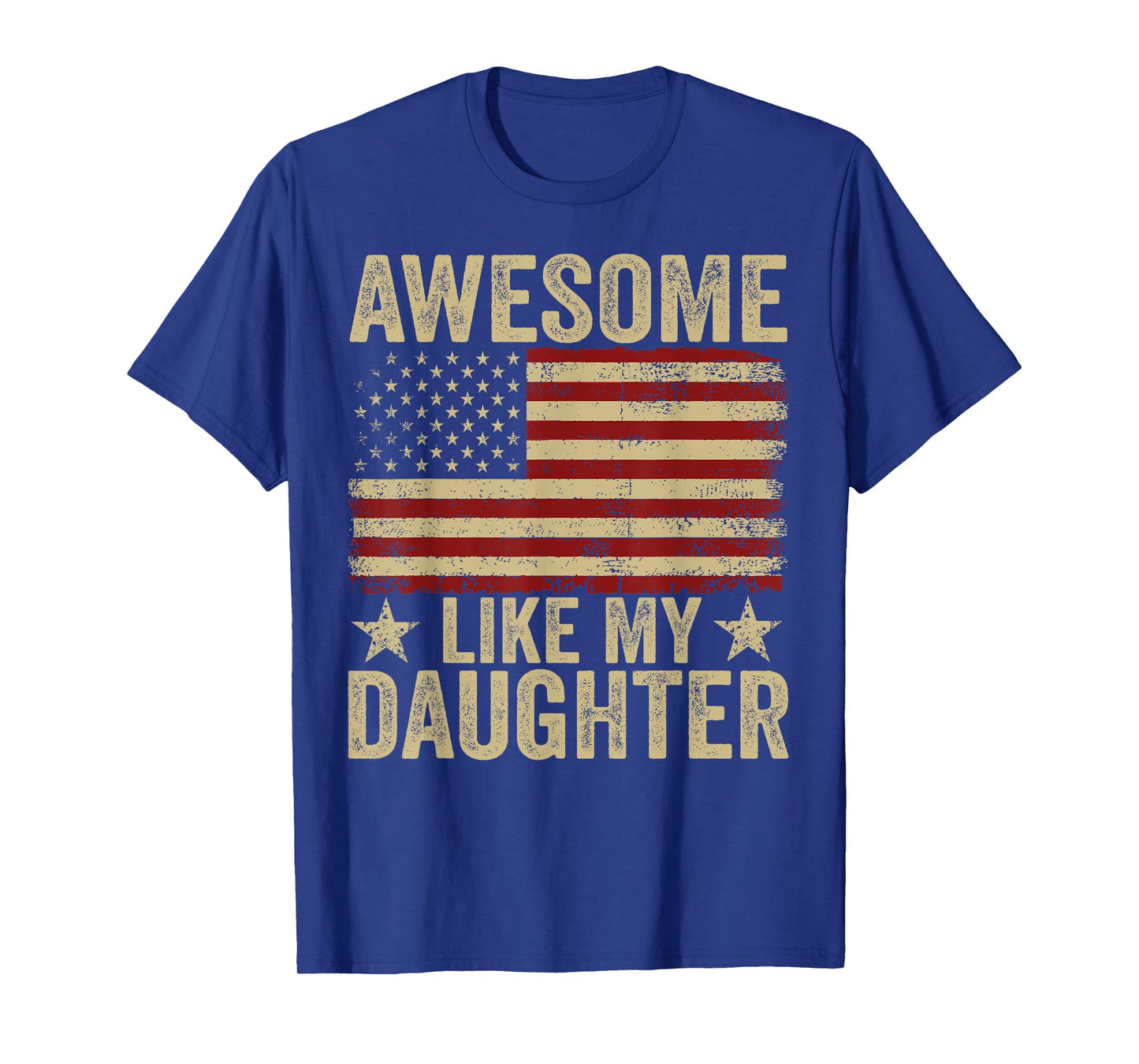 Awesome Like My Daughter American Flag Funny Fathers Day Dad T-Shirt
