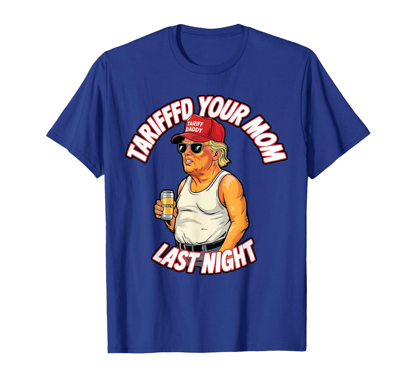 Tariffed Your Mom Last Night Tarrified Funny T-Shirt