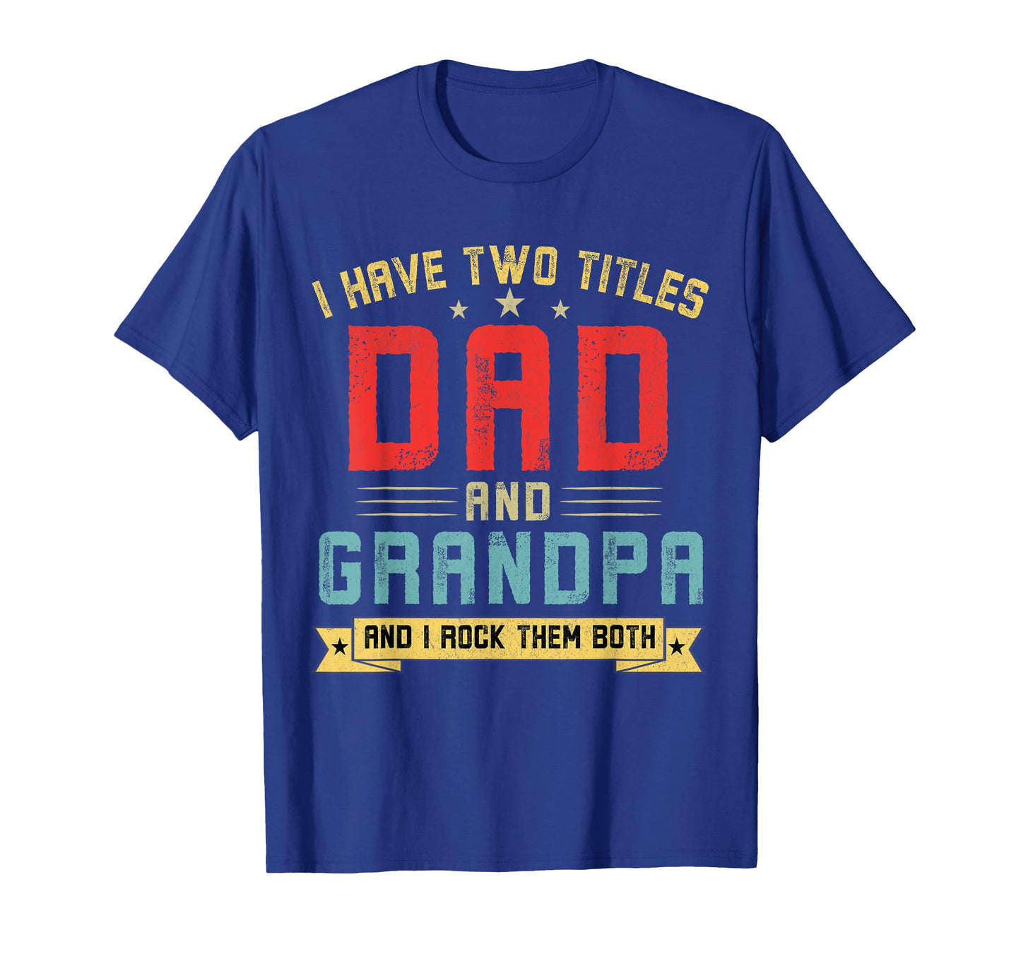 I Have Two Titles Dad And Grandpa Funny Grandpa Father's Day T-Shirt