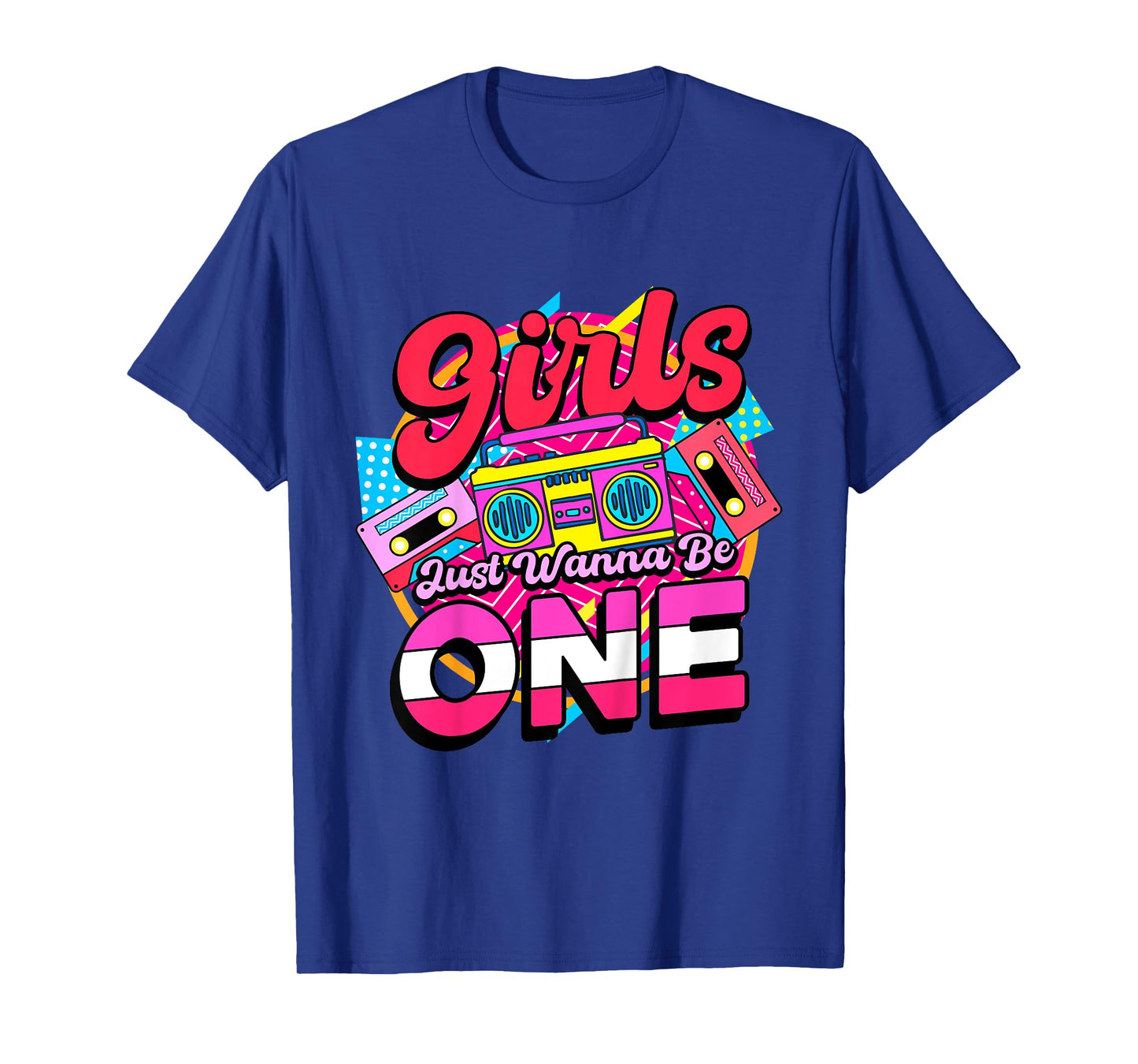 1st Birthday 90โs Cassette Birthday Girls Just Wanna Be One T-Shirt