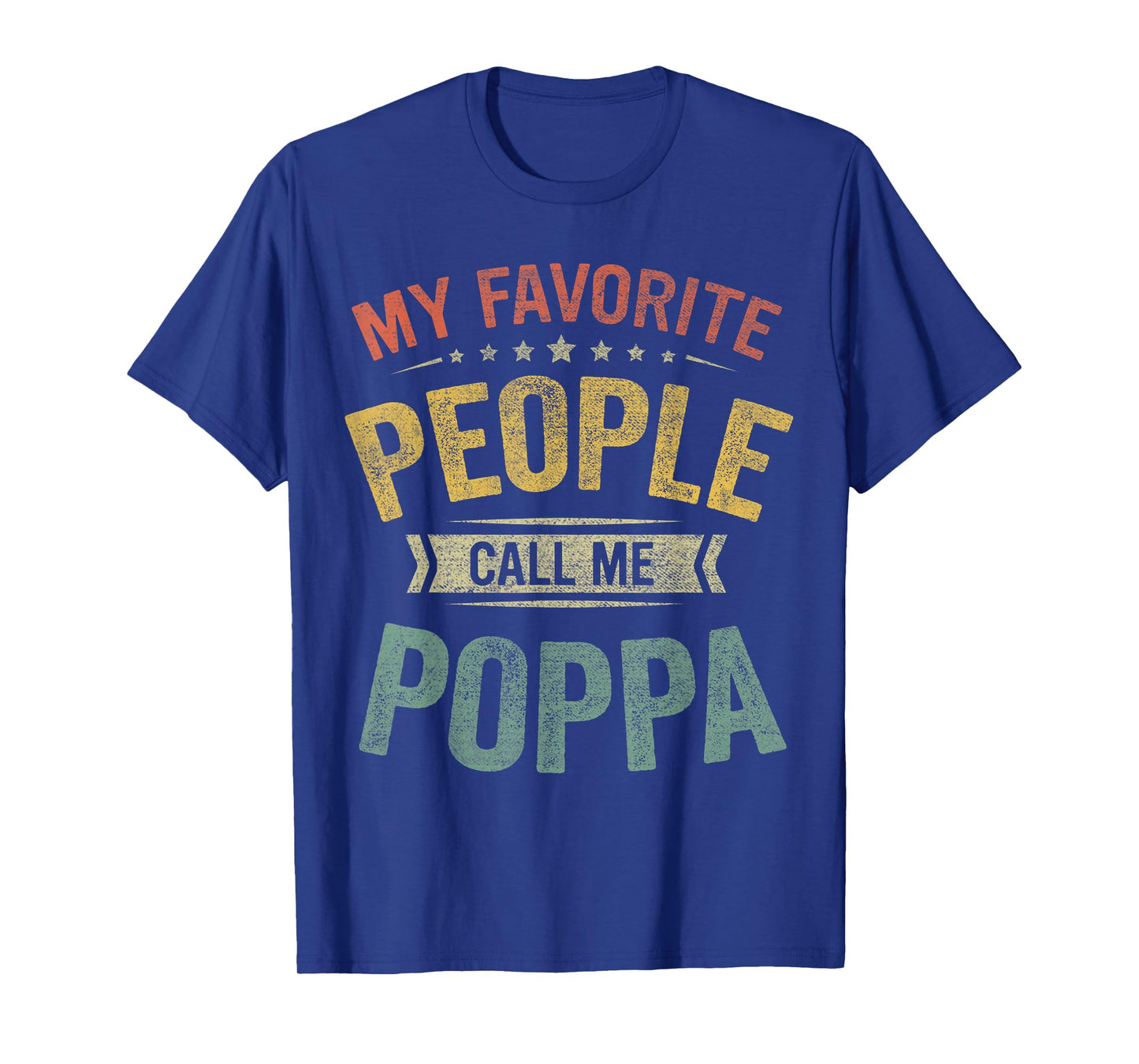 My Favorite People Call Me Poppa Funny Fathers Day T-Shirt