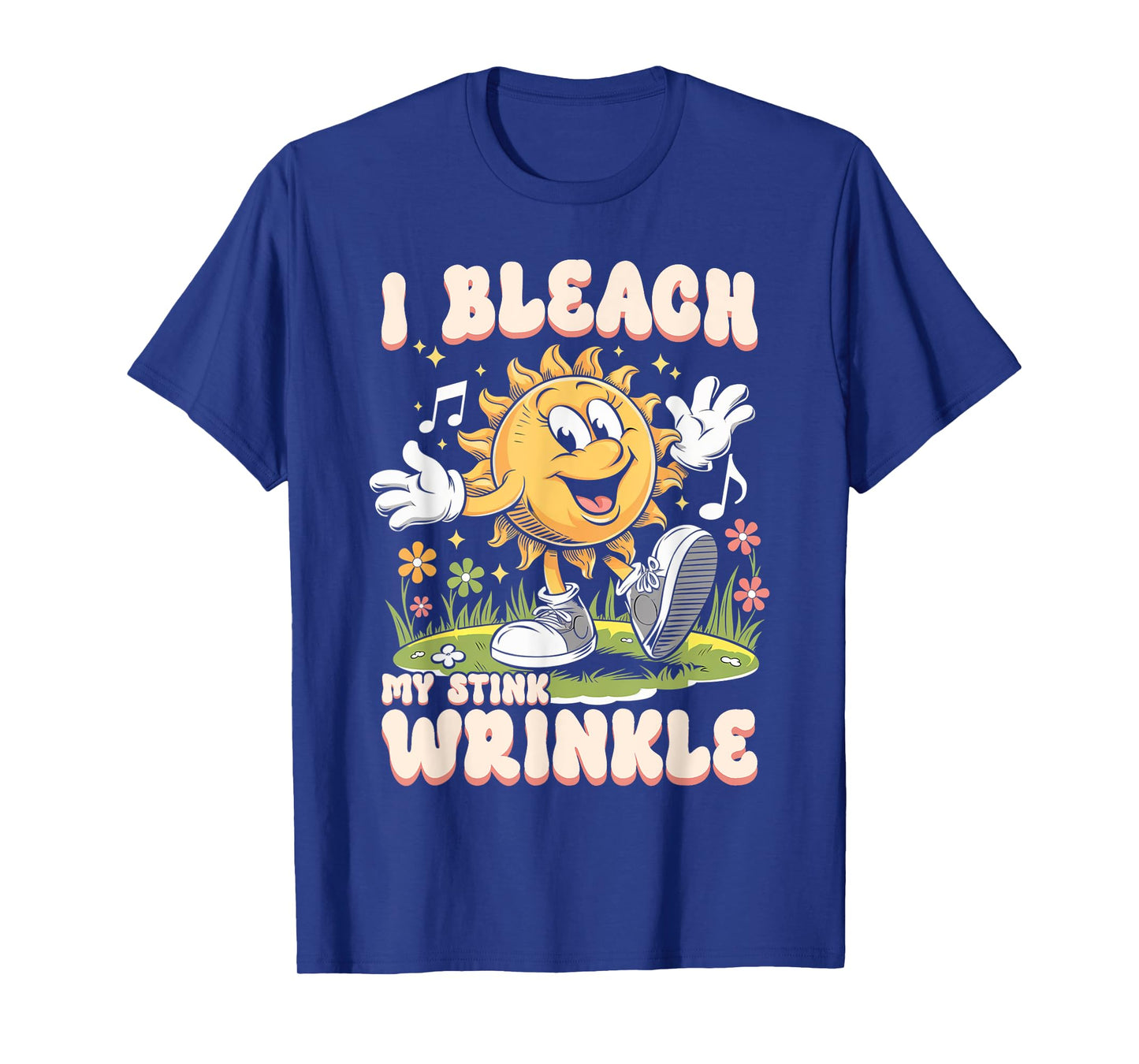 Sarcastic I Bleach My Stink Wrinkle Funny Gag Adult Humor T-Shirt