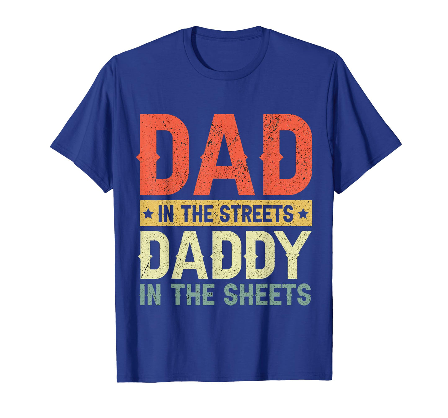 Funny Dad In The Streets Daddy In The Sheets Father's Day T-Shirt