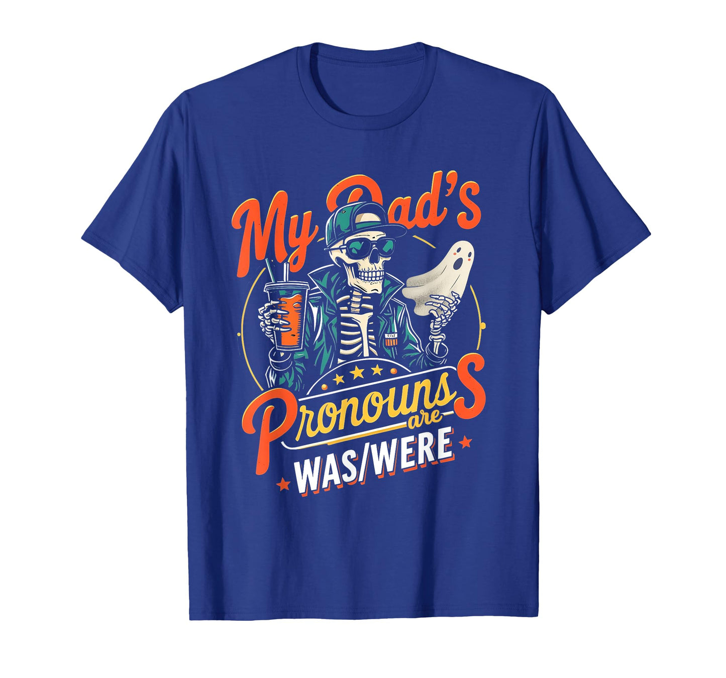 My dad’s pronouns are was/were Skeleton Drink Fathers Day T-Shirt
