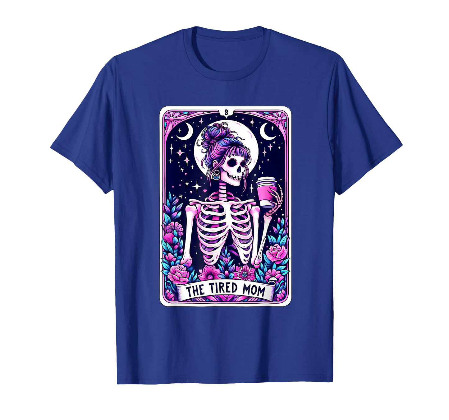 The Tired Mom Tarot Card Skeleton Mom Halloween Skull Coffee T-Shirt