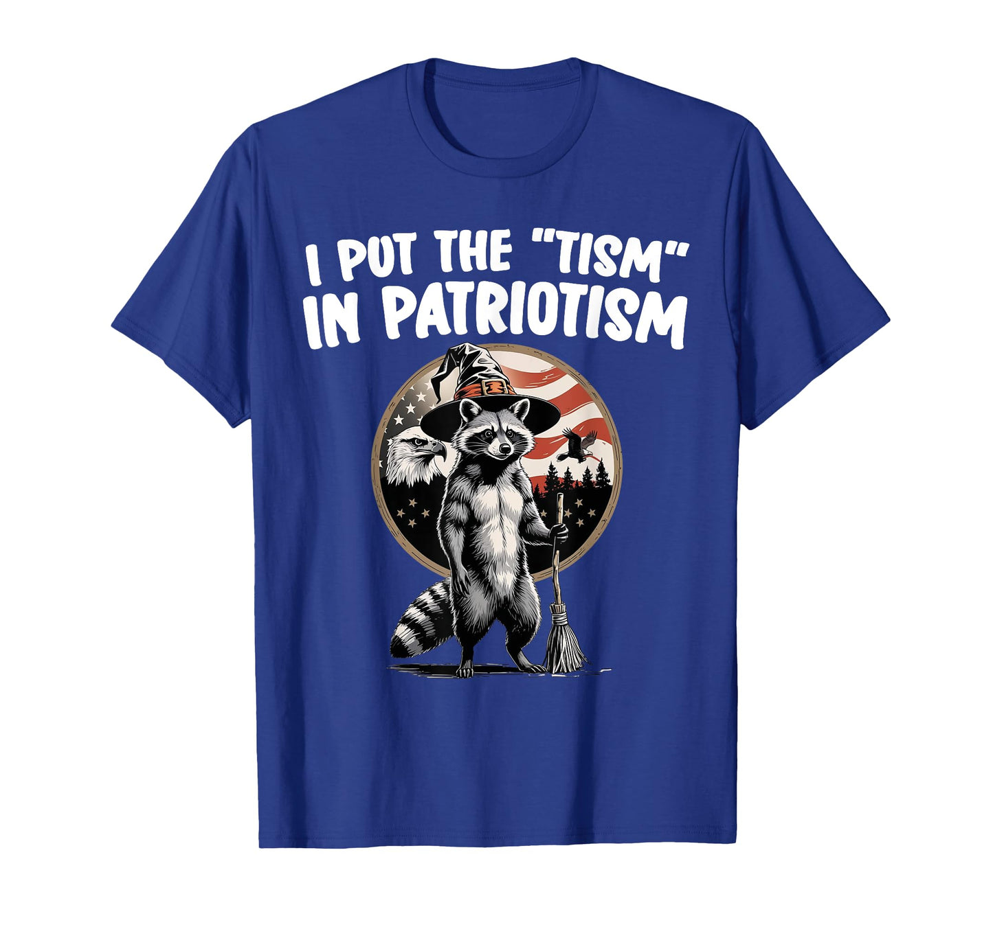 I Put The Tism in Patriotism Athletic Eagle Raccoon American T-Shirt