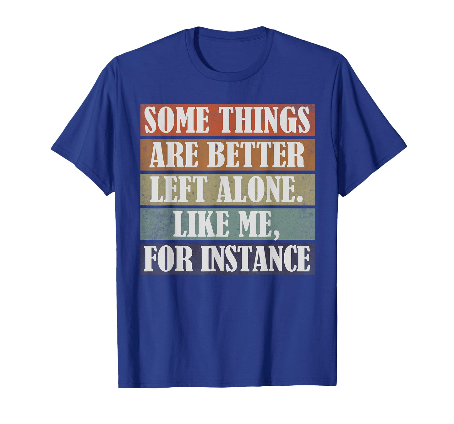 Funny Some Things Are Better Humor Inappropriate Offensive T-Shirt