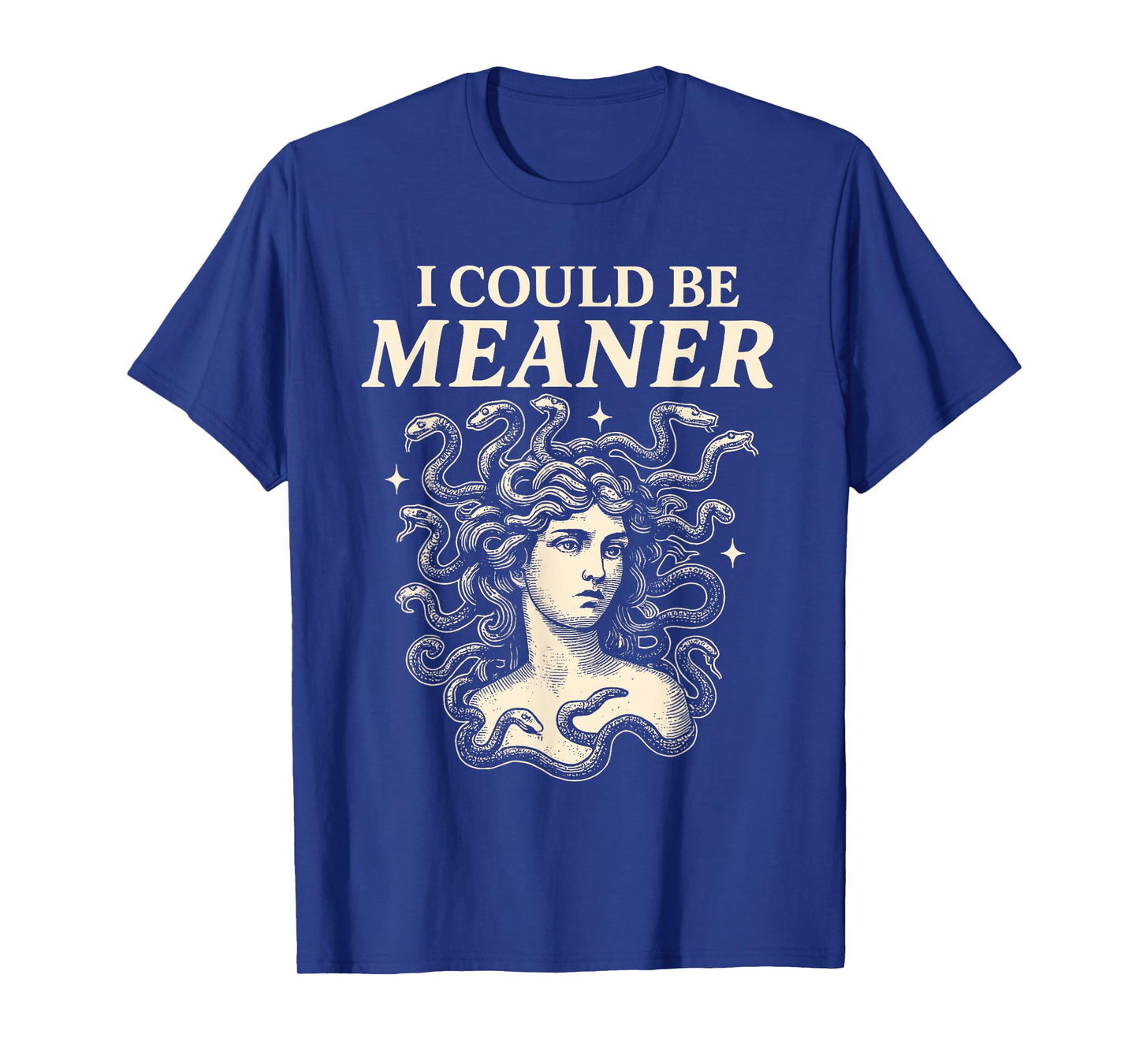 Women I Could Be Meaner Medusa Funny Sarcastic Feminist T-Shirt
