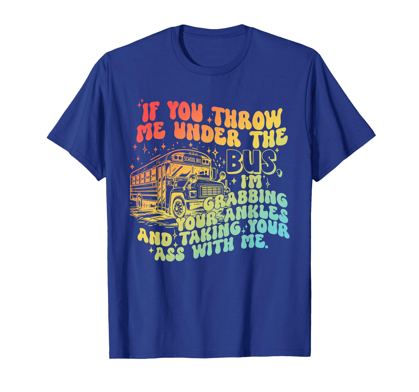 If You Throw Me Under The Bus Retro T-Shirt