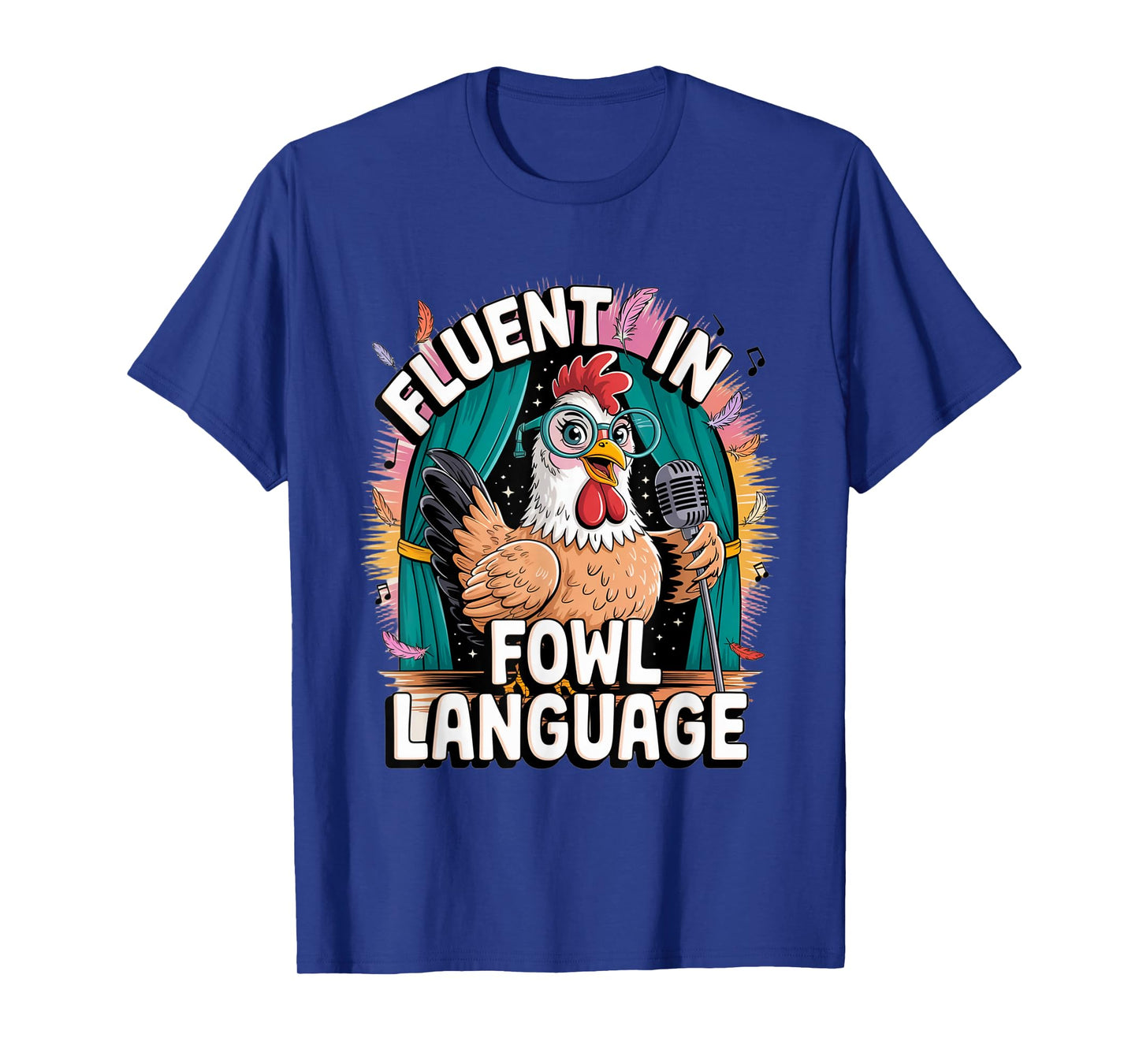 I'm Fluent In Fowl Language Funny Chicken lady Hen Lover T-Shirt