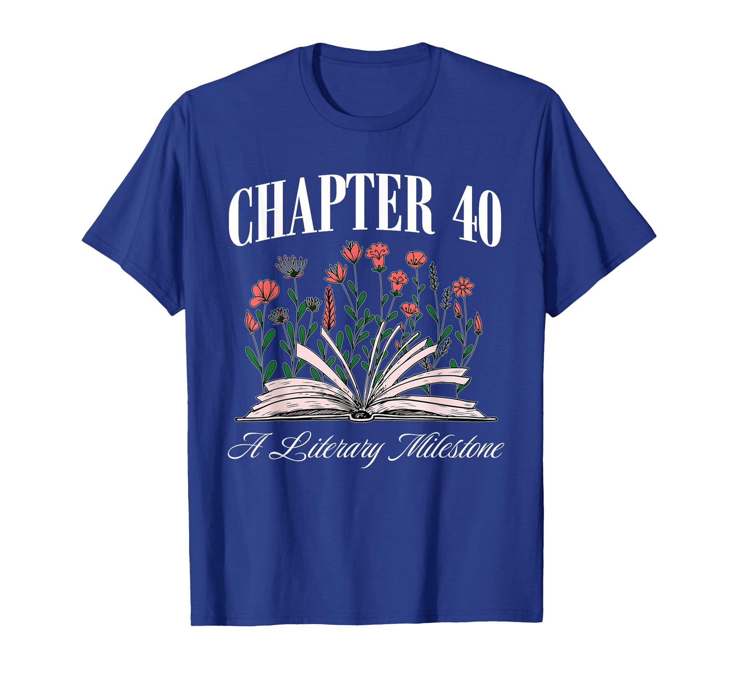 Chapter 40 A Literary Milestone, Book Lover, Hello 40 T-Shirt