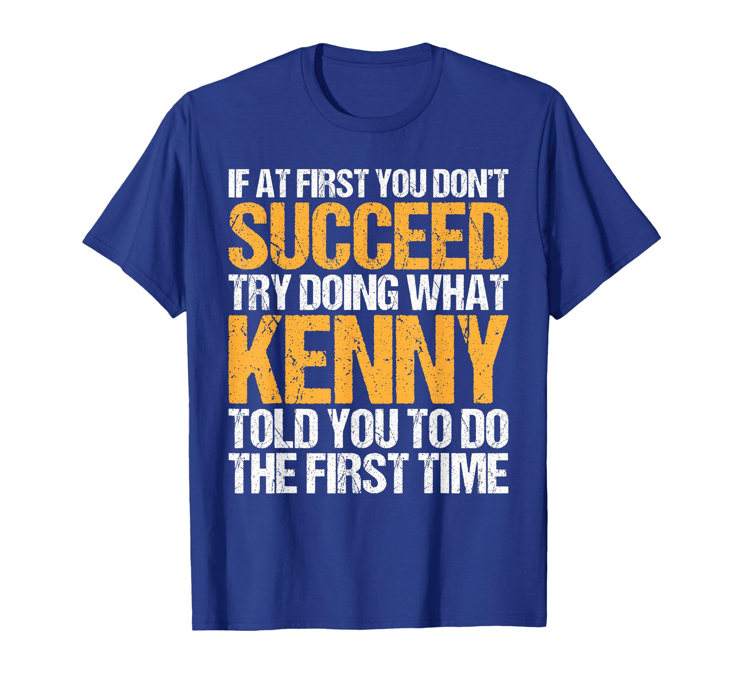 Funny If At First You Don't Succeed Try Doing What Kenny T-Shirt