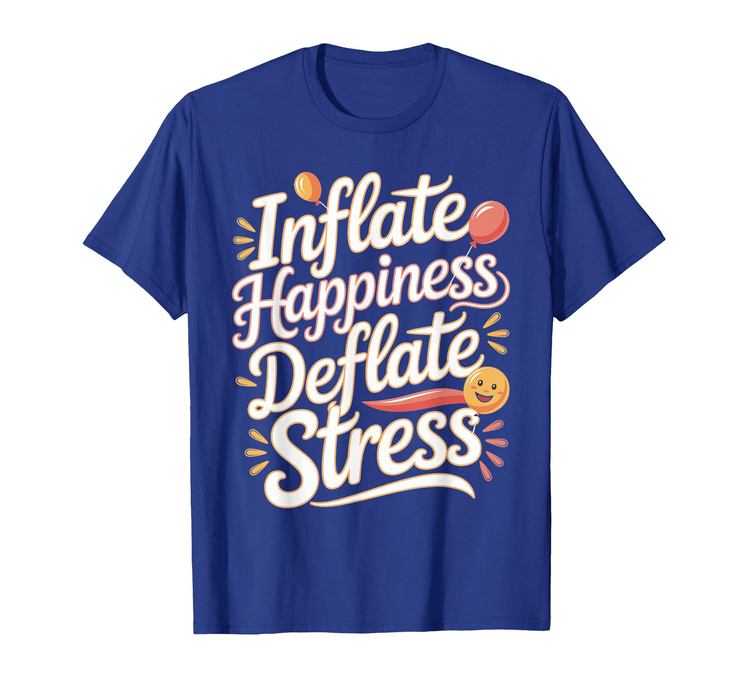 Balloon Artist: Inflate Happiness, Deflate Stress T-Shirt