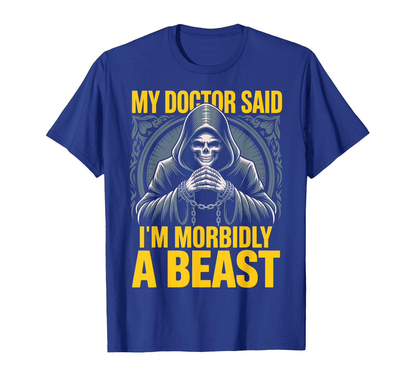My Doctor Said I'm Morbidly A Beast Funny Patient Halloween T-Shirt