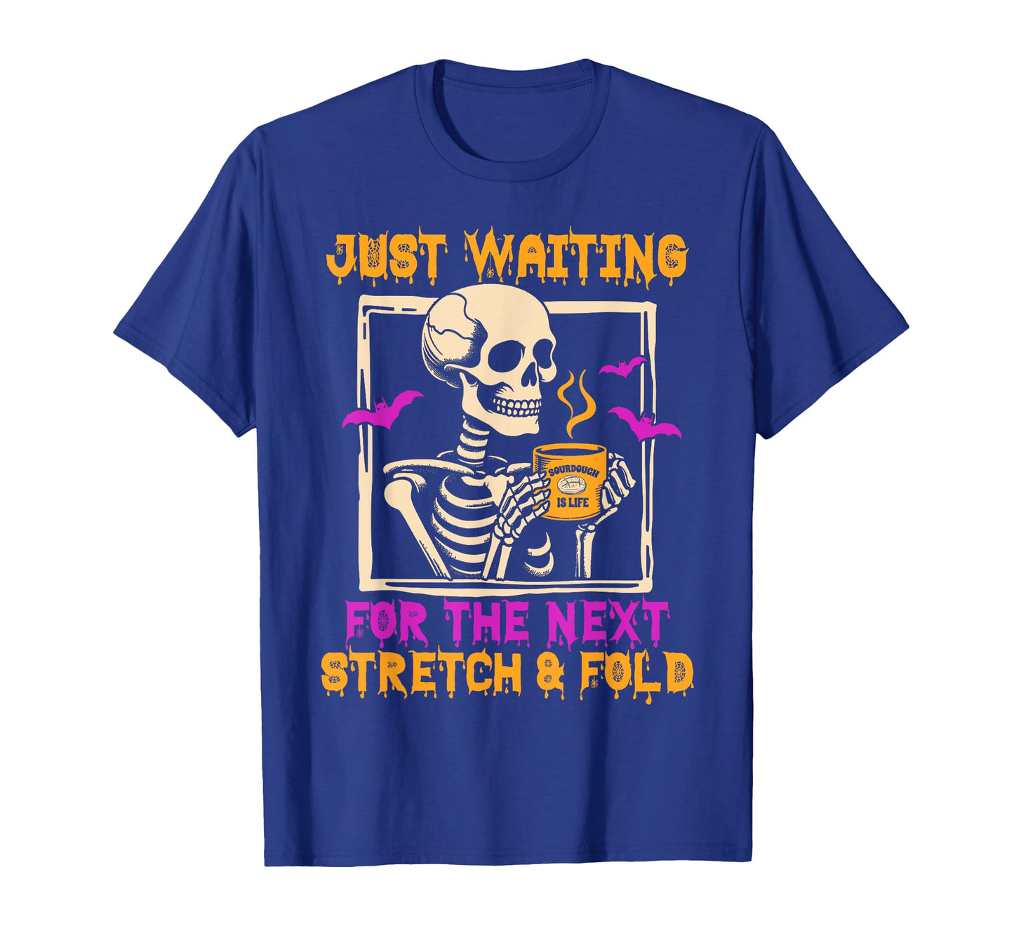 Halloween Sourdough Baking Waiting For Next Stretch & Fold T-Shirt