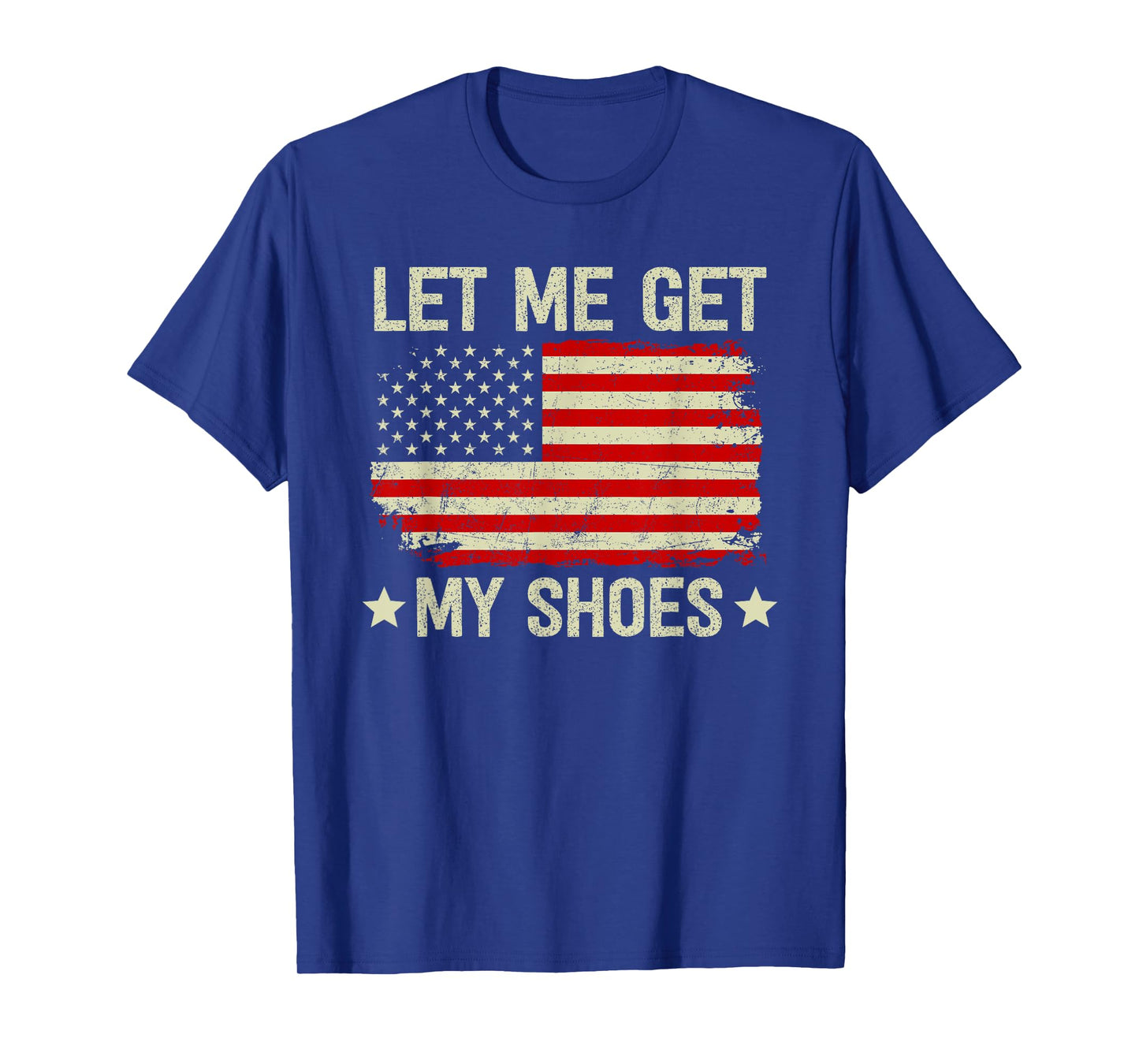 Let Me Get My Shoes T-Shirt Let Me Get My Shoes T-Shirt