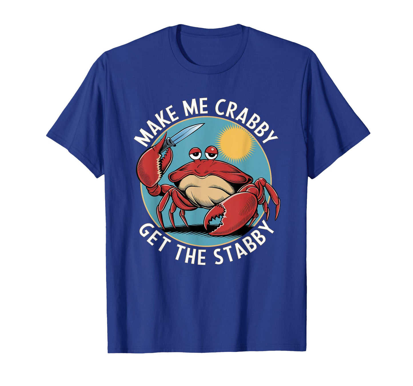 Make Me Crabby Get The Stabby T-Shirt