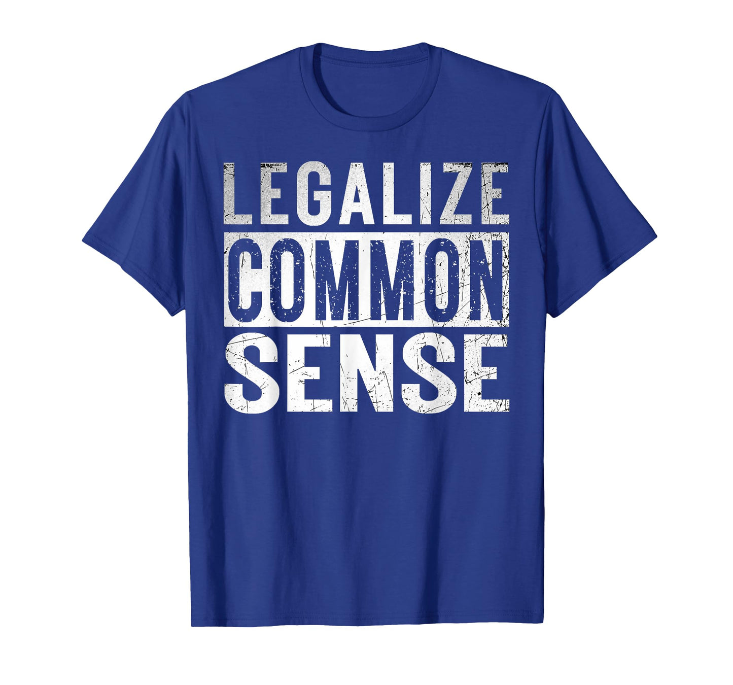 Legalize Common Sense Funny Sarcasm Slogan Gifts Vintage T-Shirt