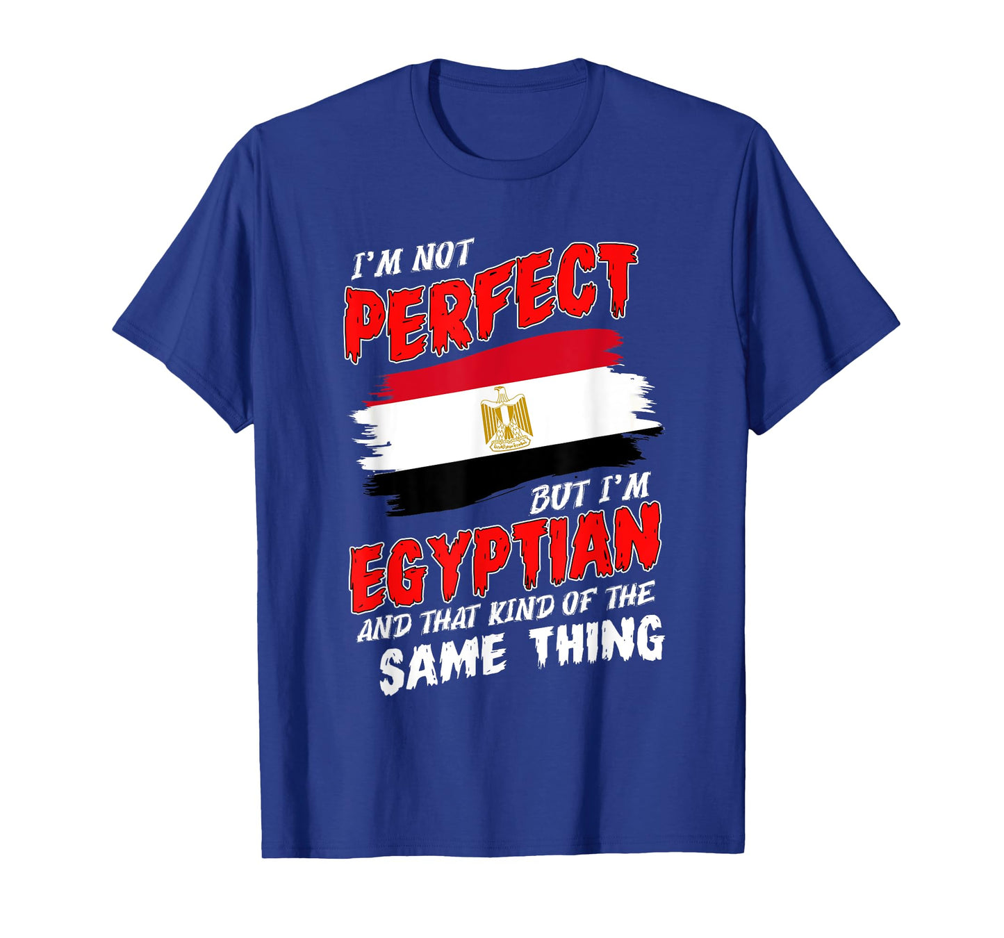 I'm Not Perfect But I'm Egyptian Flag Egypt T-Shirt