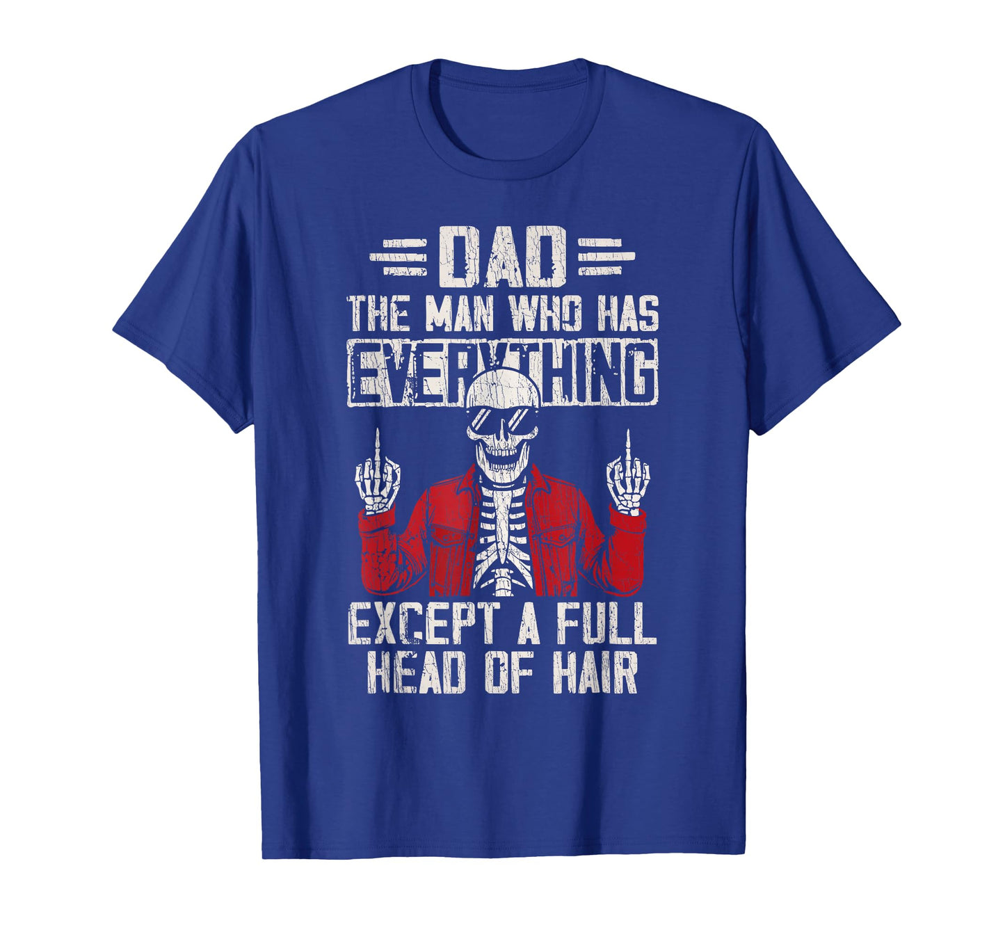 Skeleton Dad Red Jacket Has Everything Except Head Of Hair T-Shirt