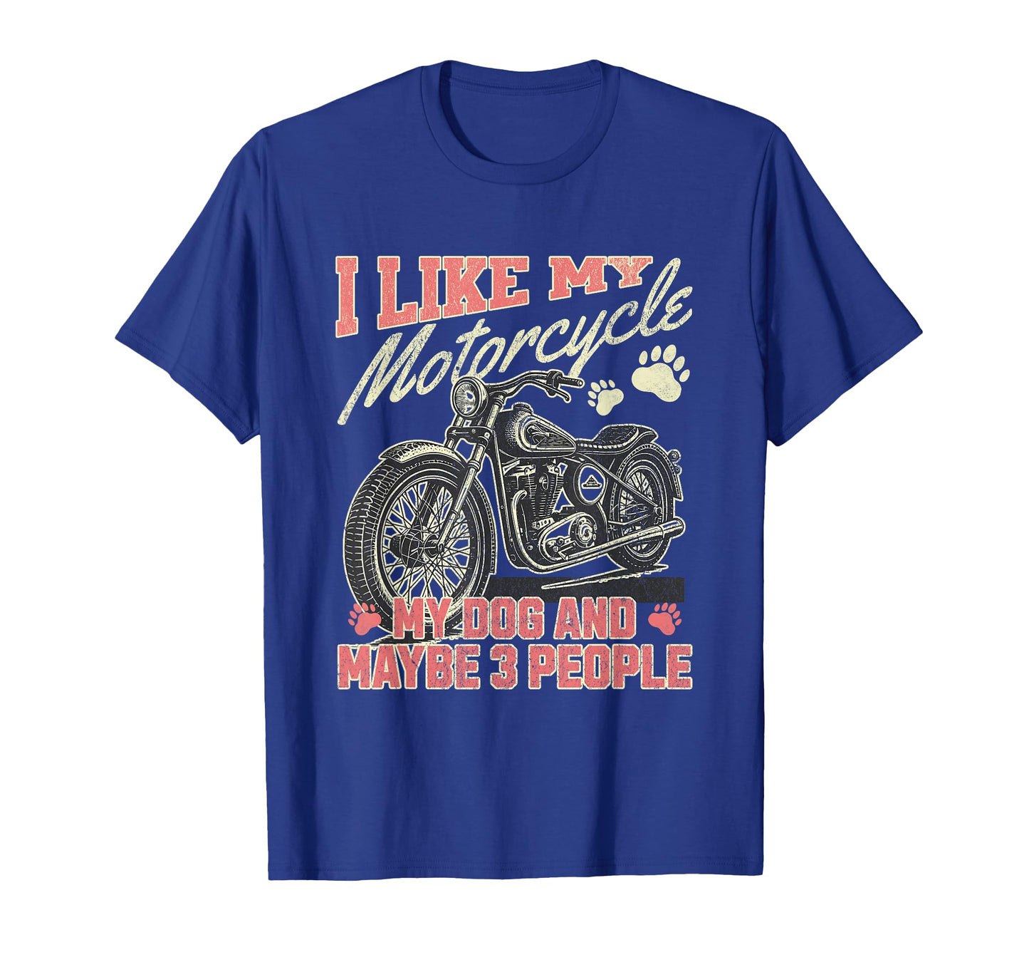 I Like My Motorcycle My Dog Maybe 3 People Funny Biker Men T-Shirt