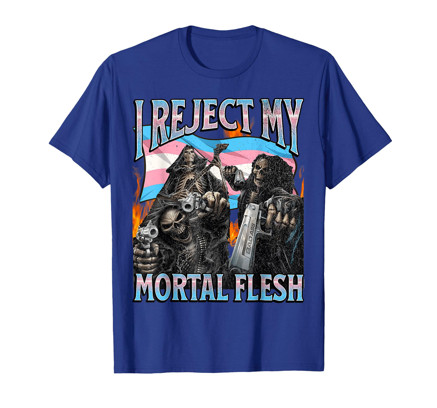 I Reject My Mortal Flesh Funny Trans Hard Skeleton Bootleg T-Shirt