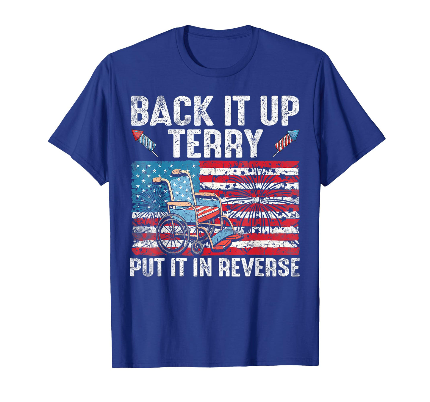 Back Up Terry Put It In Reverse Firework Funny 4th Of July T-Shirt
