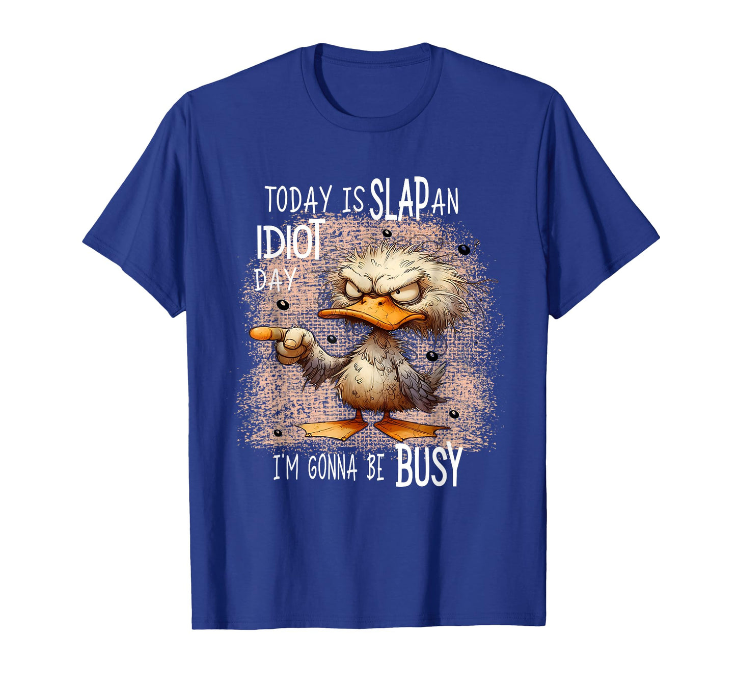 Today Is Slap An Idiot Day, Funny Angry Duck, Funny Meme T-Shirt