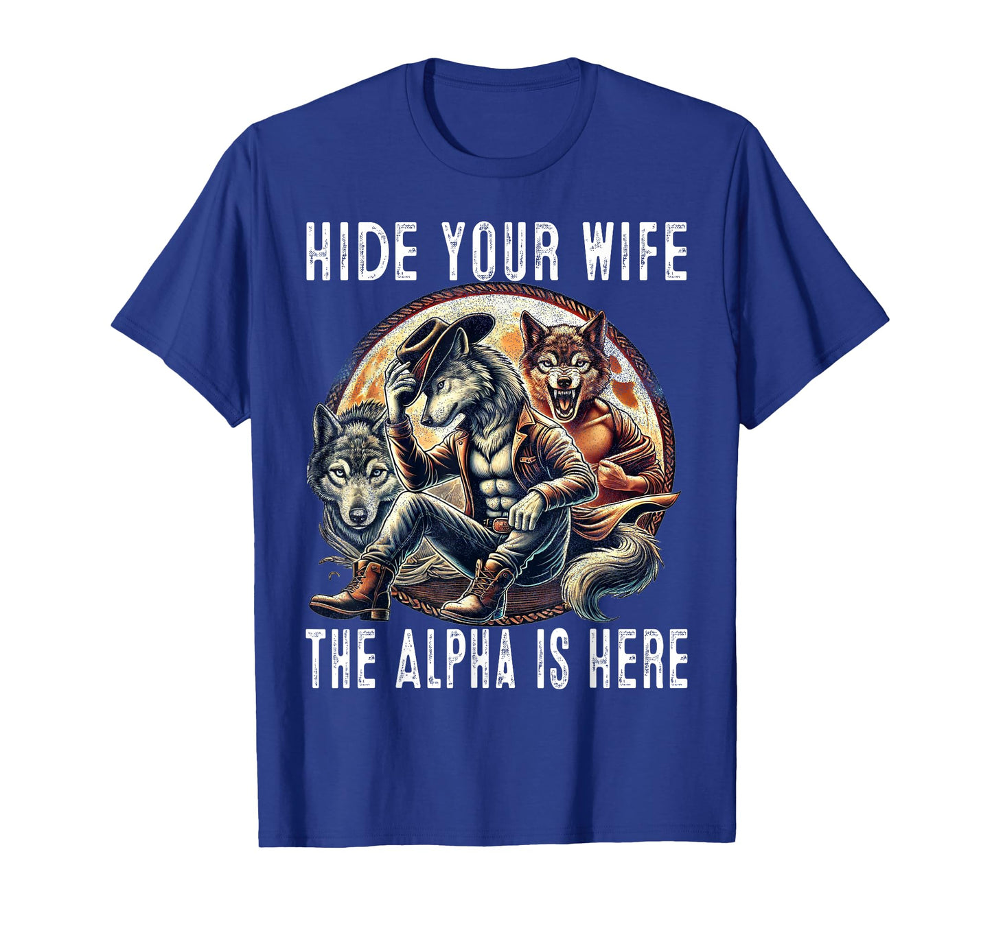 Funny Hide Your Wife The Alpha Is Here Wolf T-Shirt