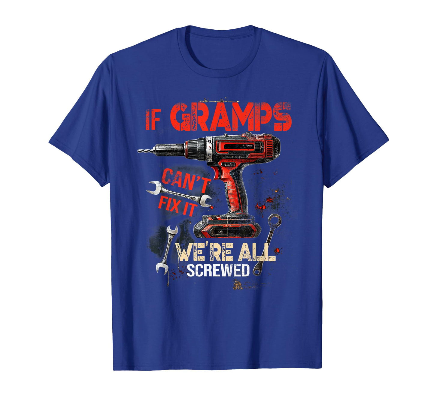 If Gramps Can't Fix It We're All Screwed Vintage Fathers Day T-Shirt
