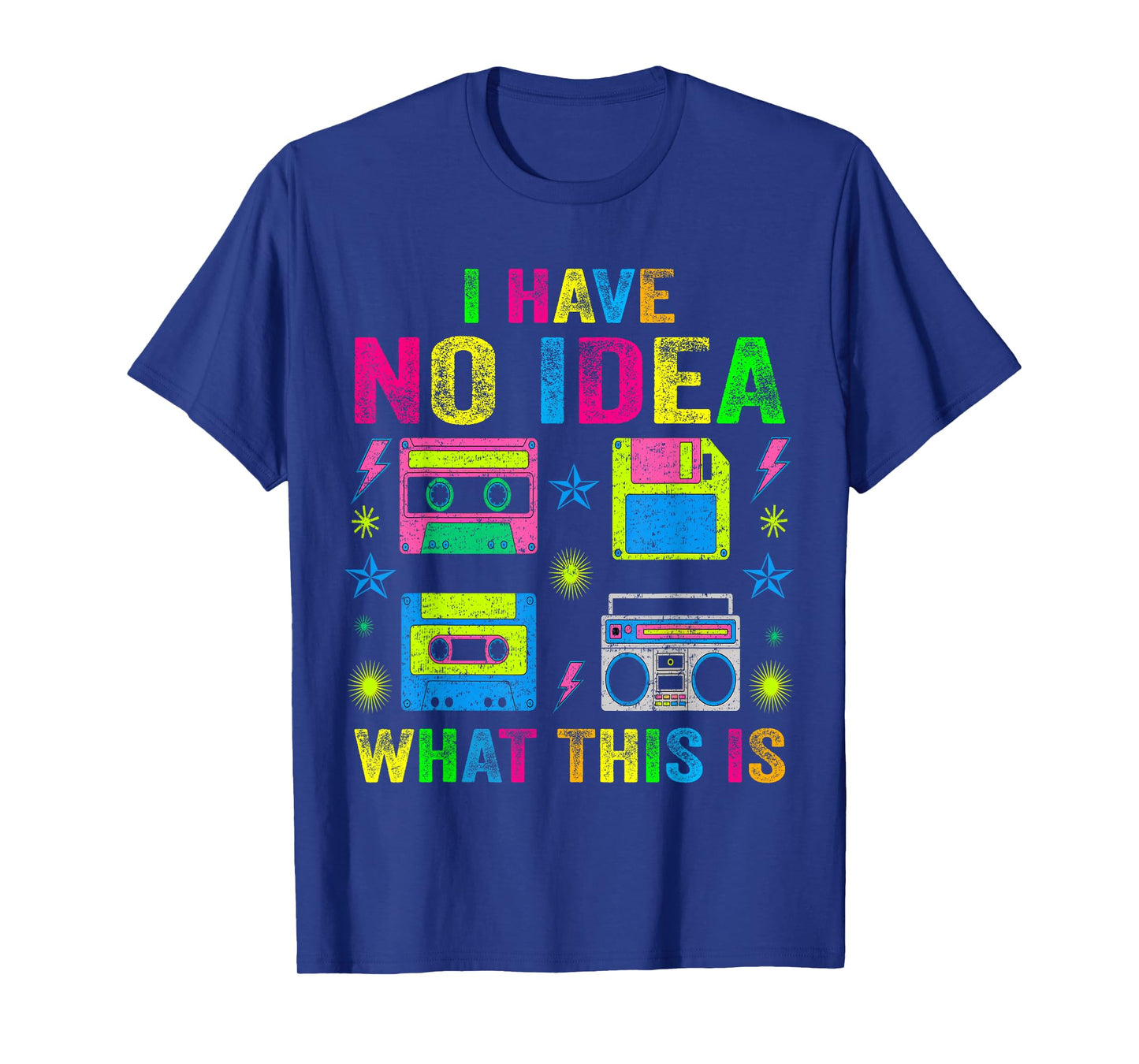 I Have No Idea What This Is For Men Women Kid 70s 80s 90s T-Shirt