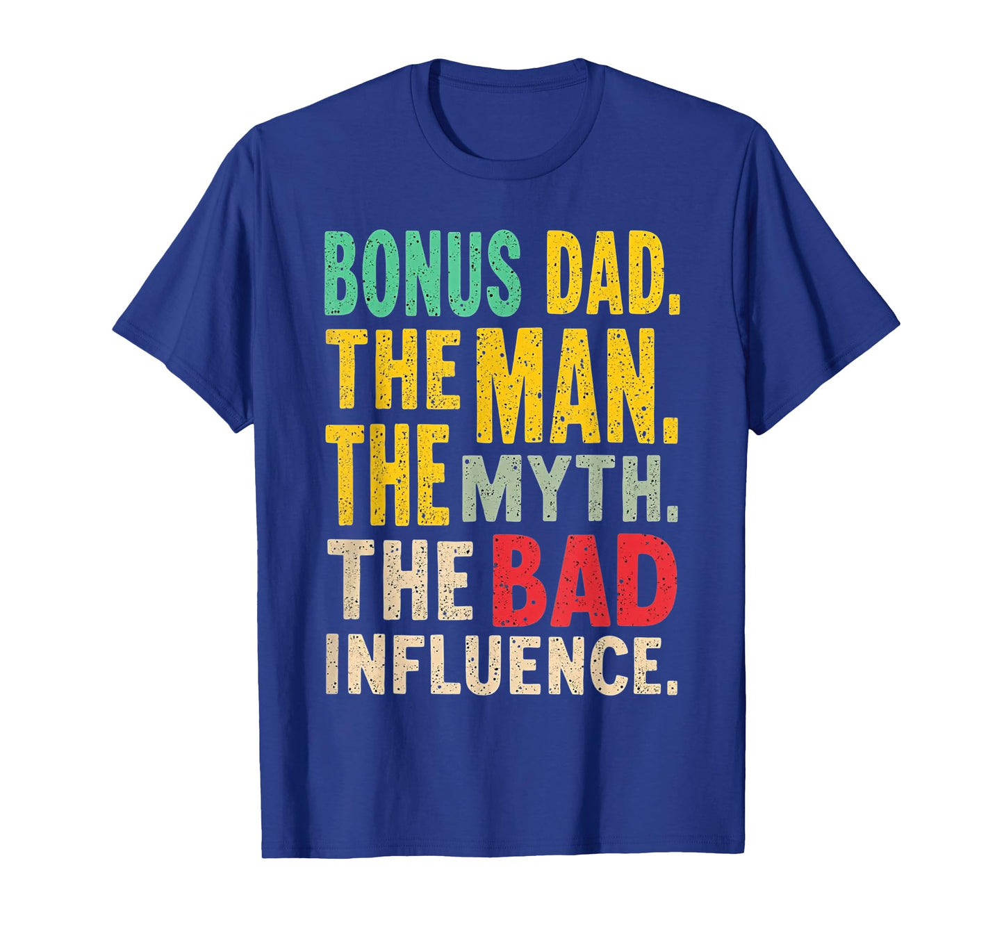 Bonus Dad The Man Myth Bad Influence Funny Step-Dad Stepdad T-Shirt
