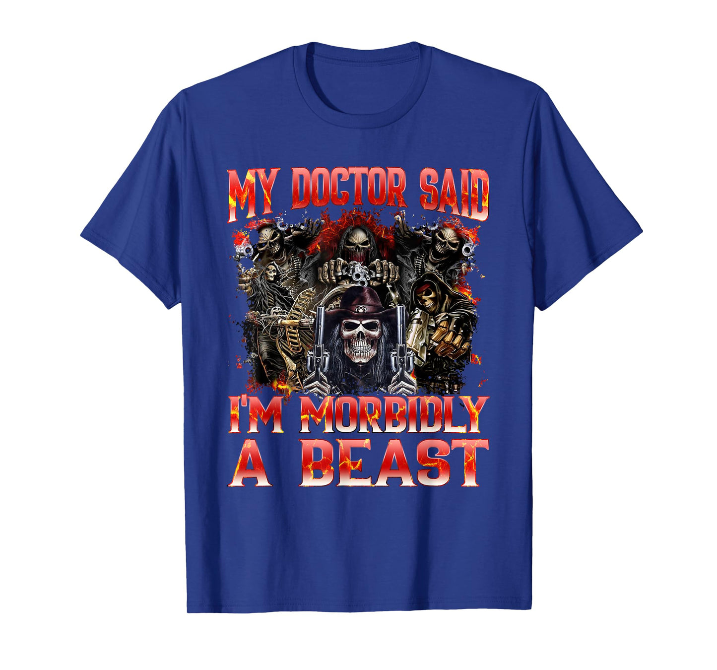 My Doctor Said I'm Morbidly A Beast Funny Hard Skeleton Meme T-Shirt