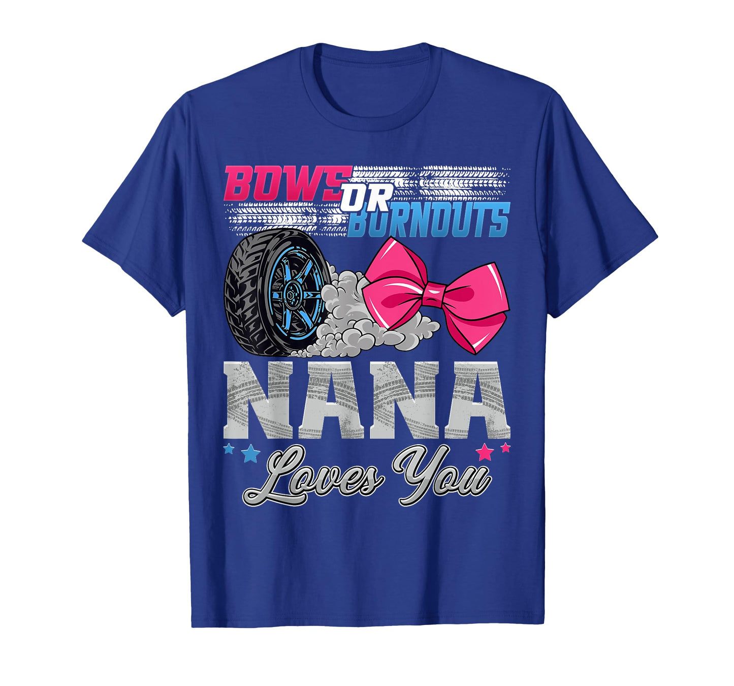 Burnouts or Bows Nana Loves You Gender Reveal Party T-Shirt