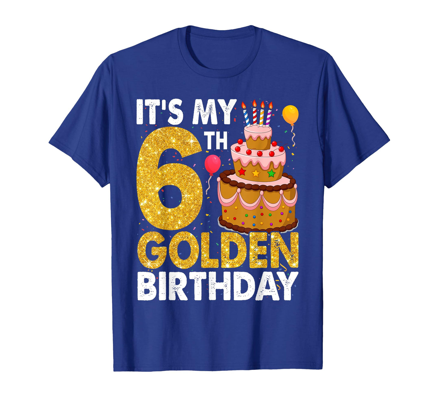 It's My 6th Golden Birthday 6 Year Old Bday Kids Born T-Shirt