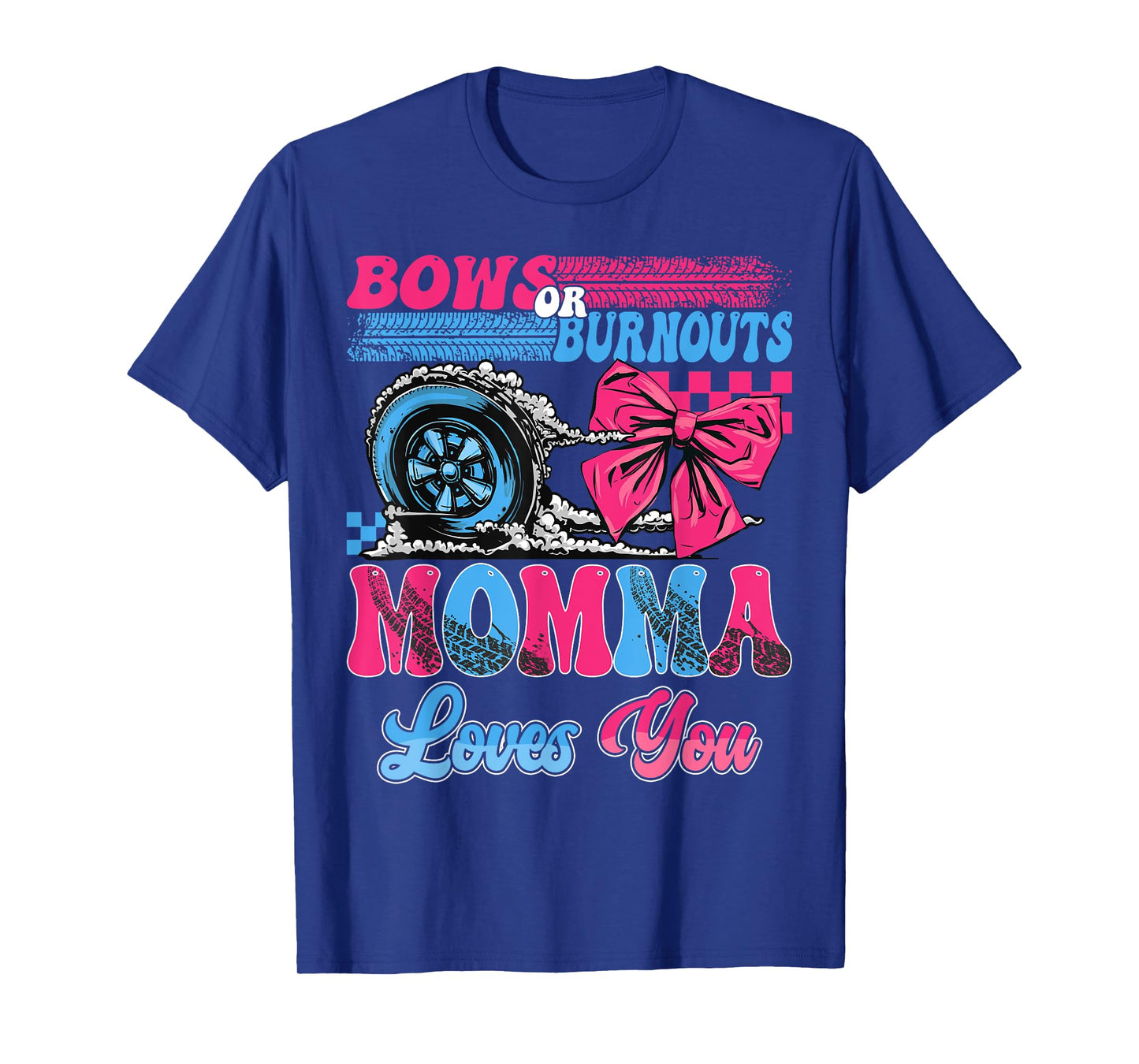 Burnouts or Bows Momma Loves You Pink Blue Gender Reveal T-Shirt