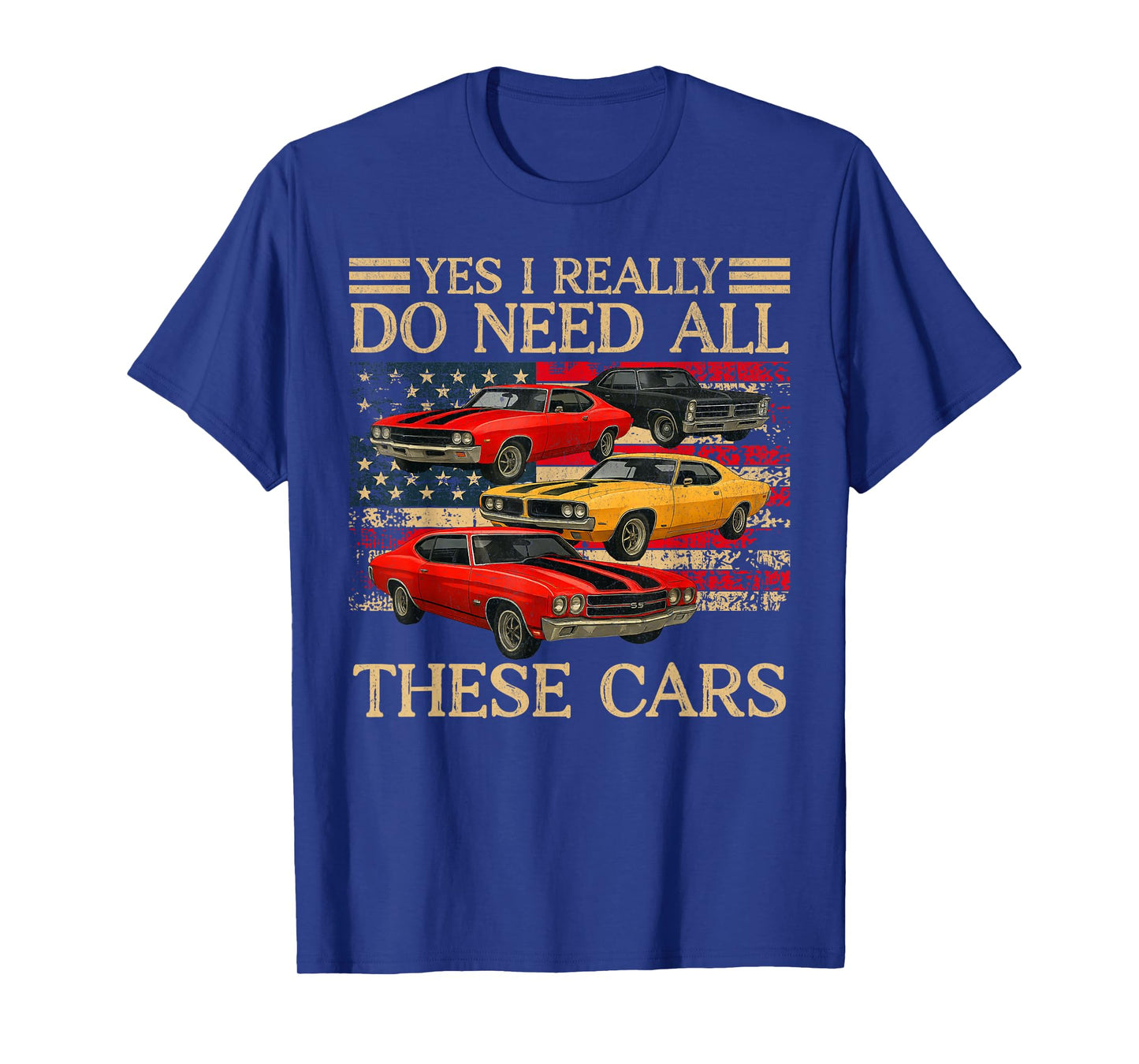 Yes I Really Do Need All These Cars Vintage Classic Cars T-Shirt