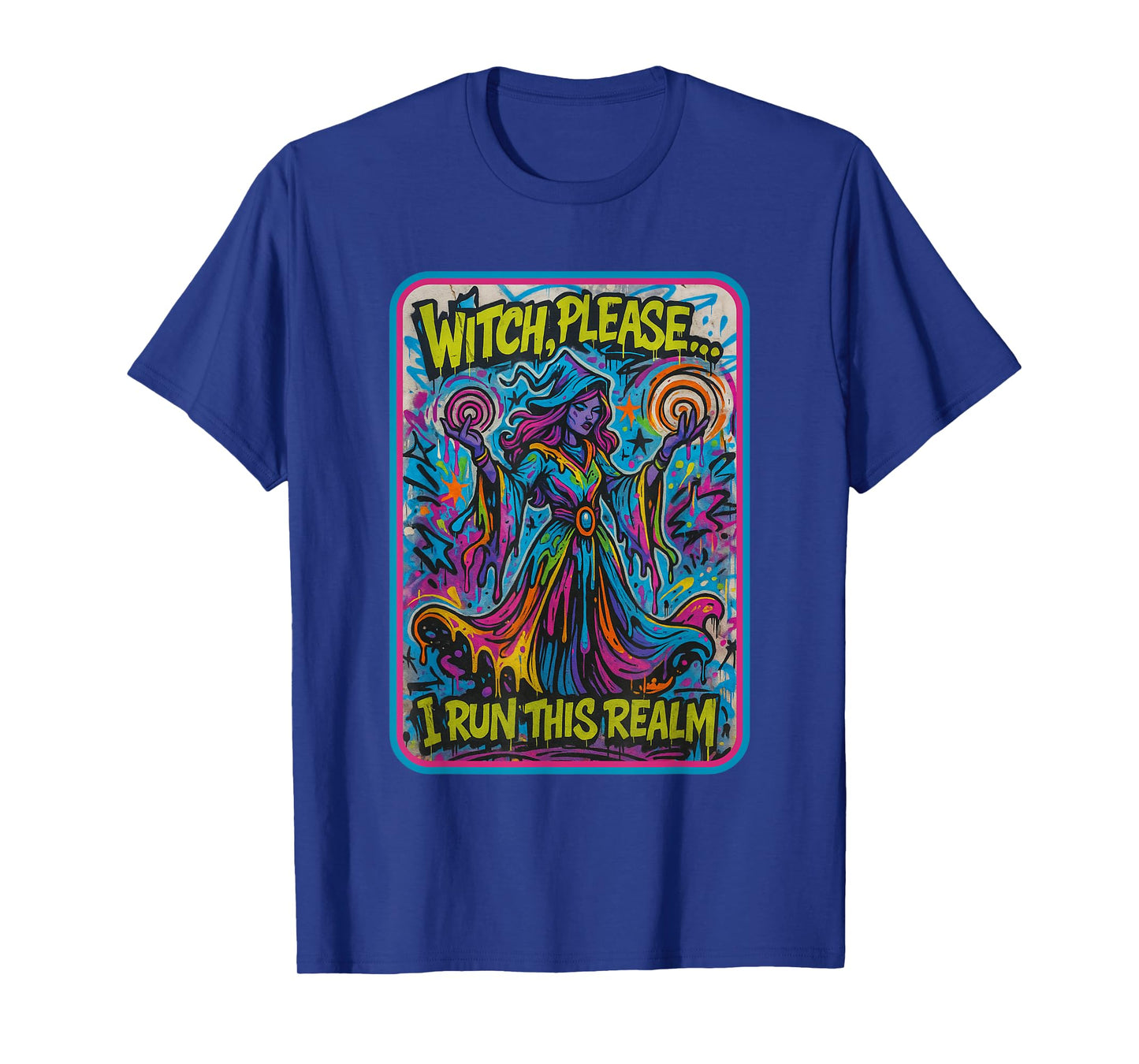 Witch Please I Run This Realm - Funny Witch Graffiti Art T-Shirt